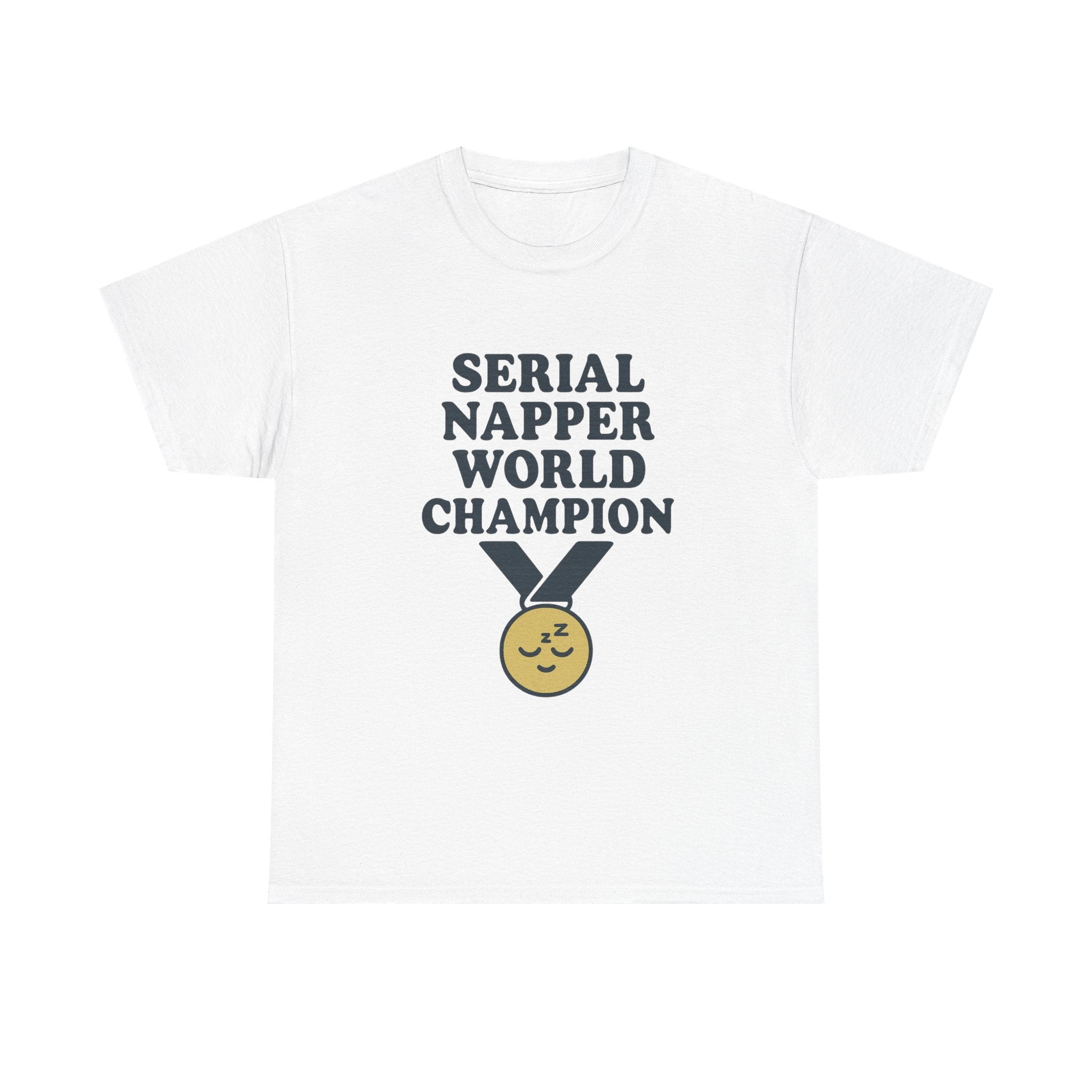 Serial Napper World Champion T-Shirt | Unique Gift | Graphic Tee