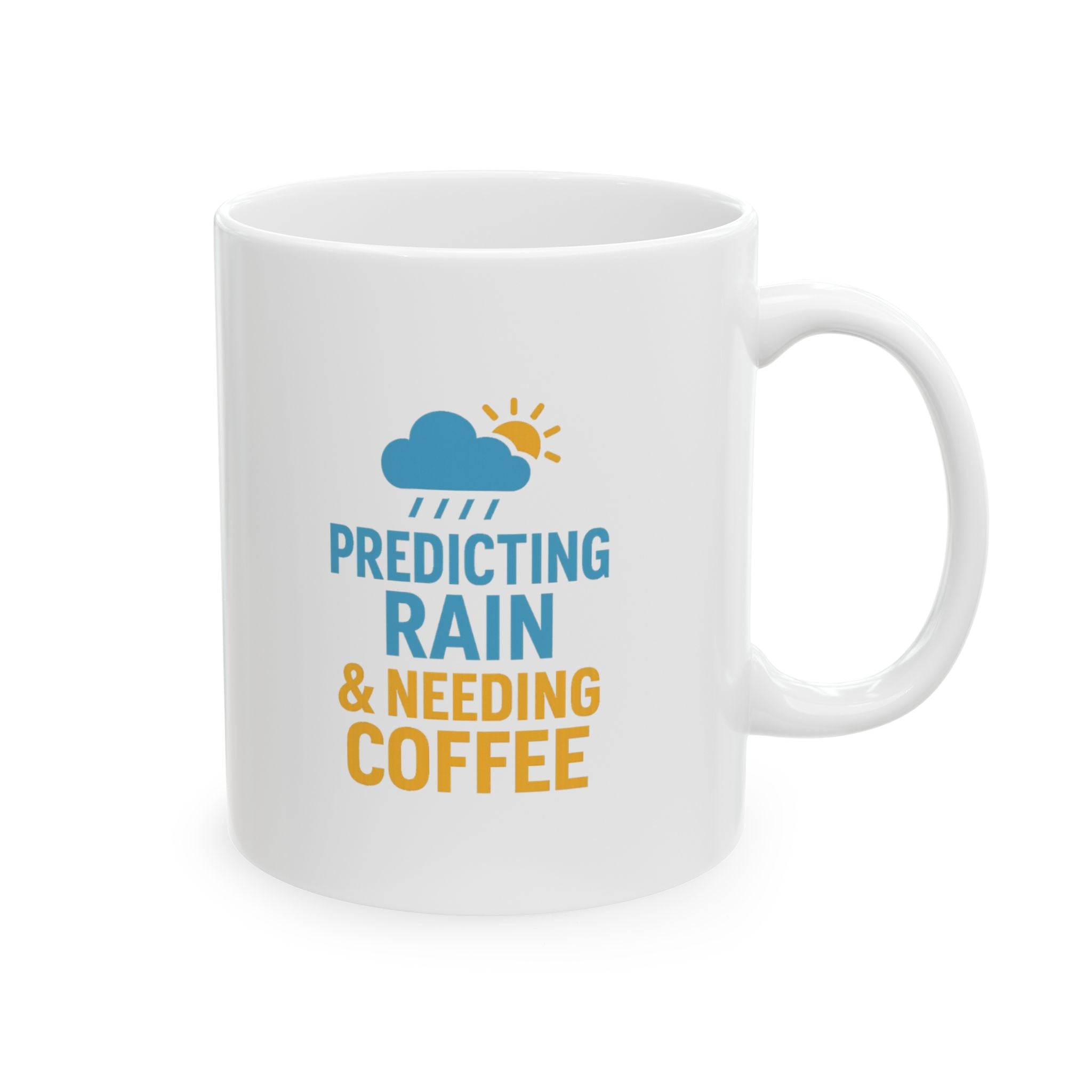 Meteorologist Predicting Rain And Needing Coffee Coffee Mug | Coffee Lover Gift | Ceramic Mug