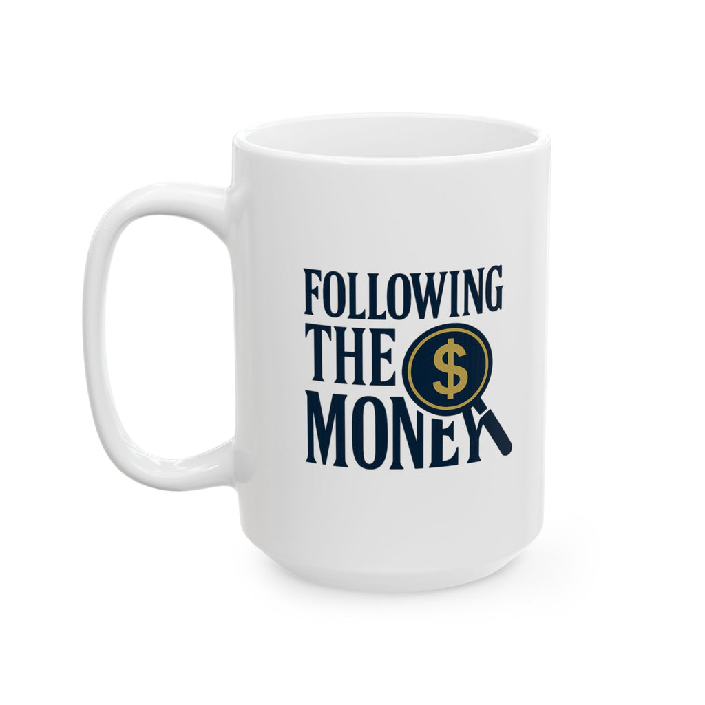 Forensic Accountant Following The Money Coffee Mug | Unique Gift | Ceramic Mug