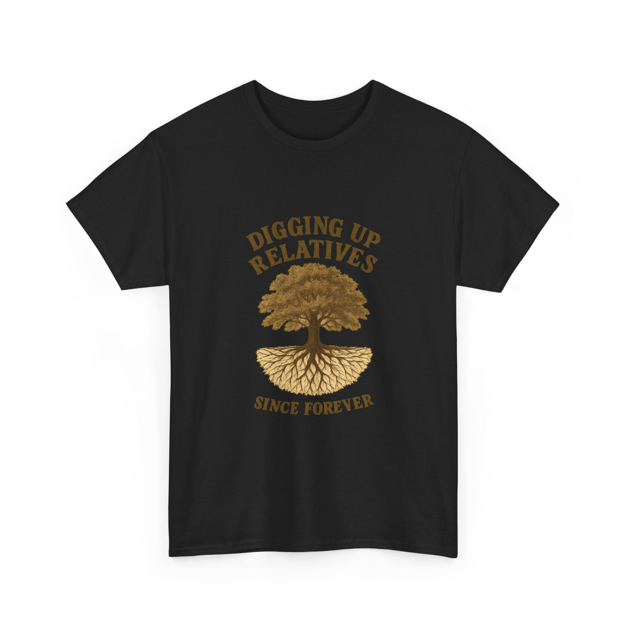 Genealogy Addict Digging Up Relatives Since Forever T-Shirt