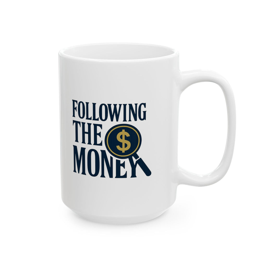 Forensic Accountant Following The Money Coffee Mug | Unique Gift | Ceramic Mug