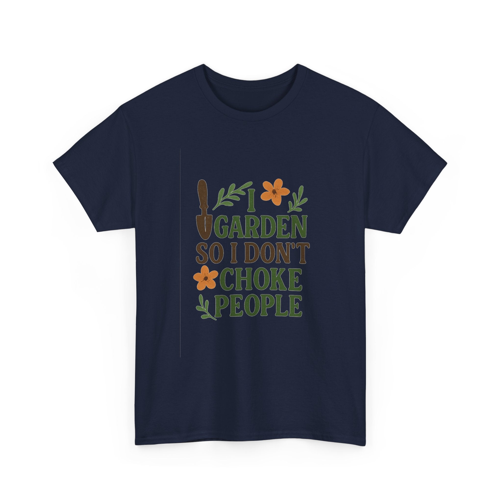 I Garden So I Dont Choke People Funny T-Shirt | Funny Gift | Graphic Tee