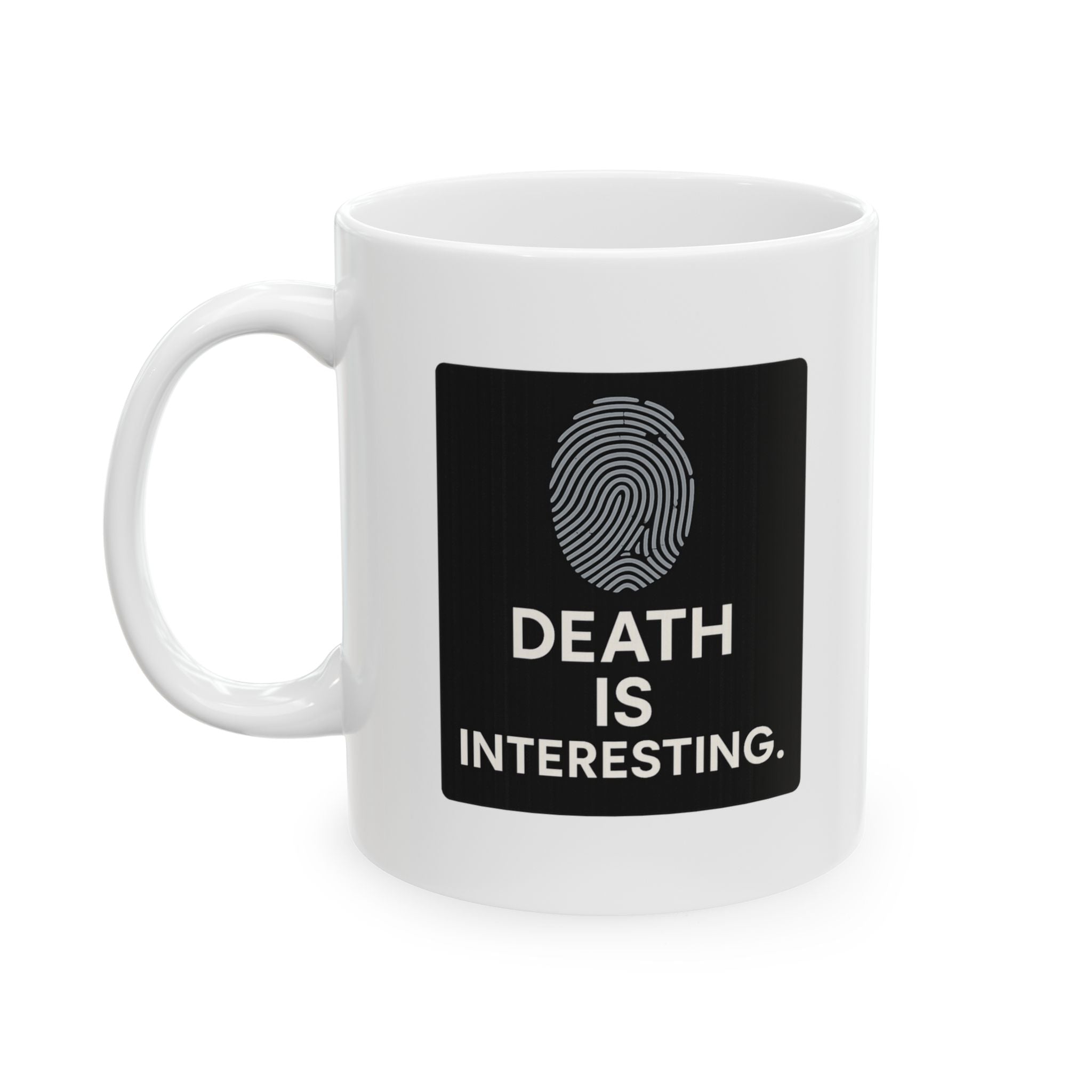 Forensic Scientist Death Is Interesting Coffee Mug | Unique Gift | Ceramic Mug