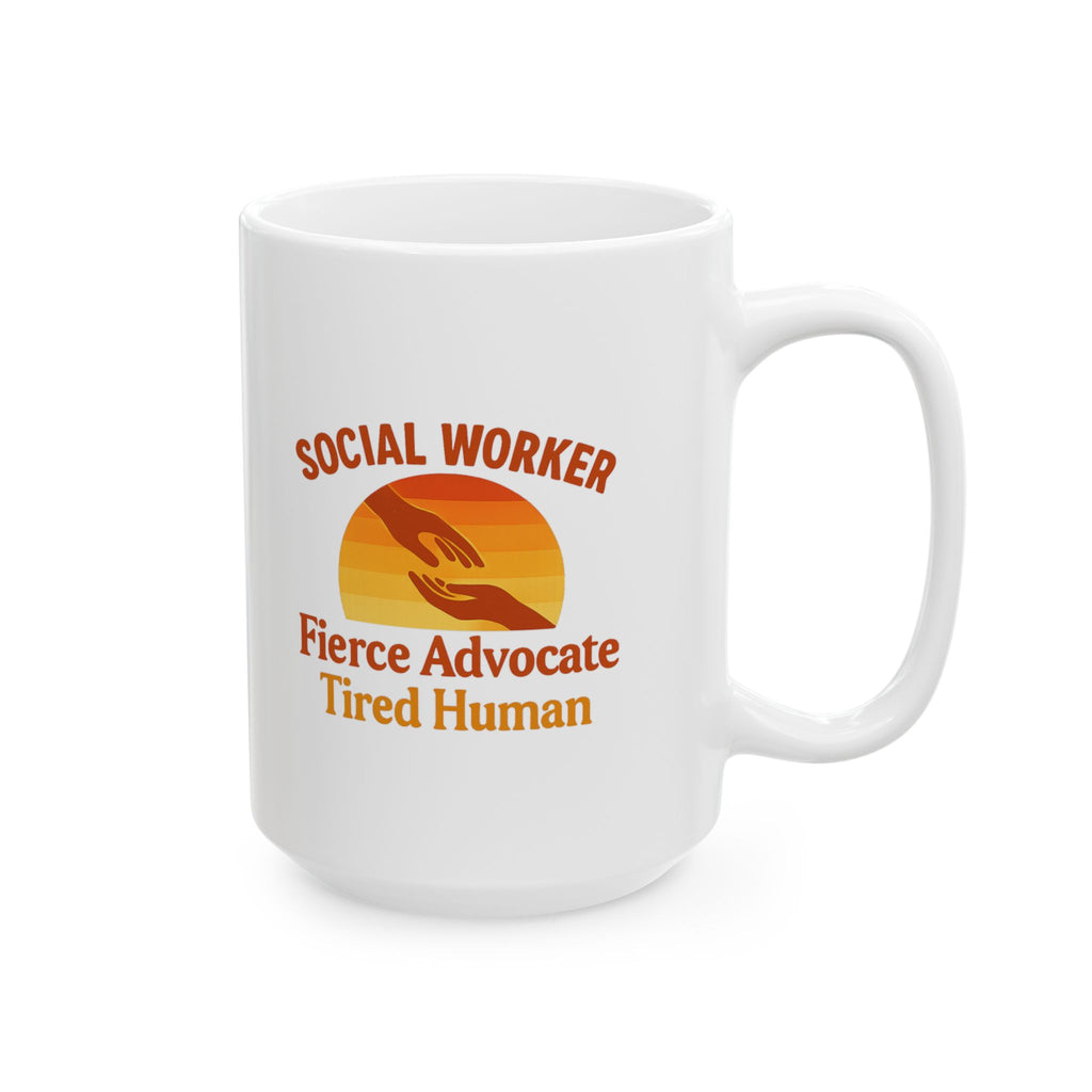 Social Worker Fierce Advocate Tired Human Ceramic Mug
