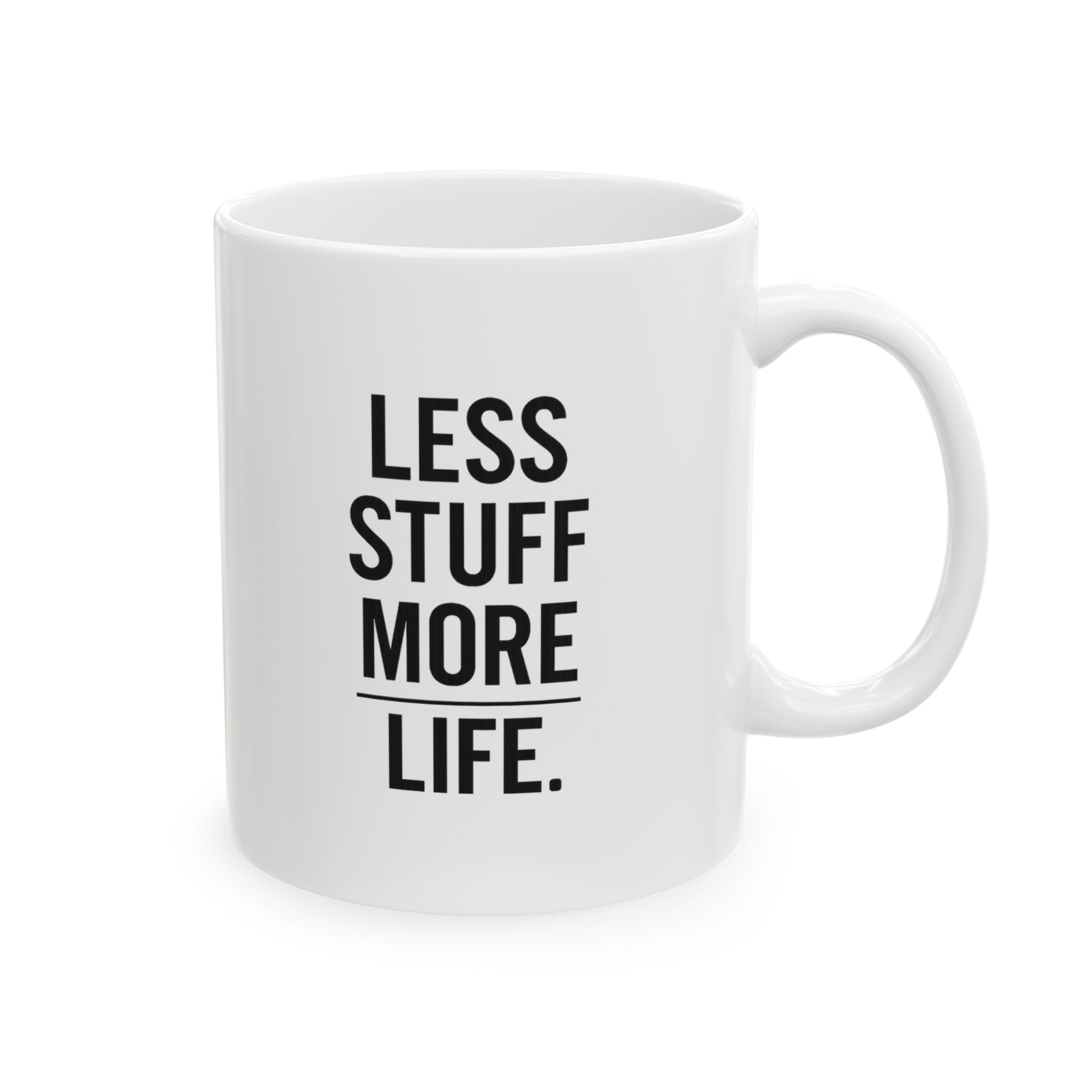 Minimalist Less Stuff More Life Coffee Mug | Unique Gift | Ceramic Mug