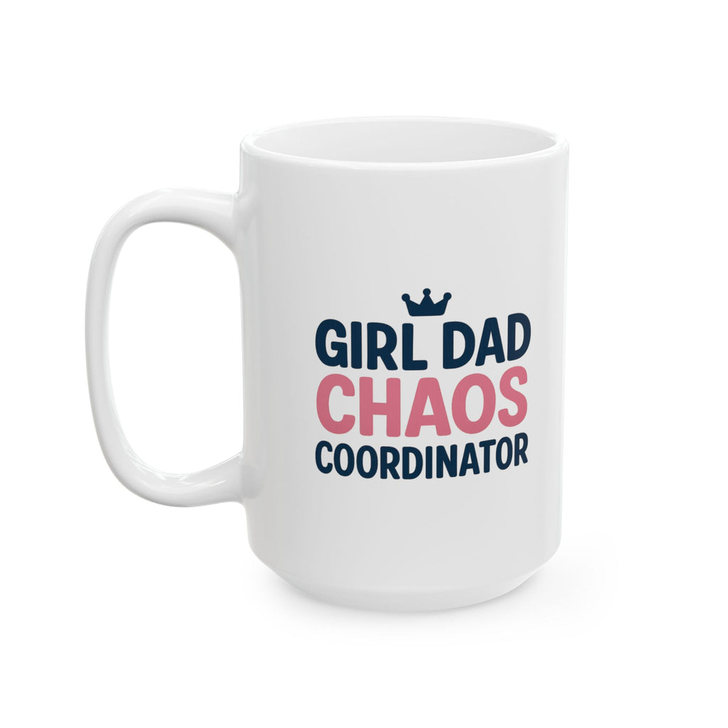 Girl Dad Chaos Coordinator Coffee Mug | Gift for Dad | Ceramic Mug