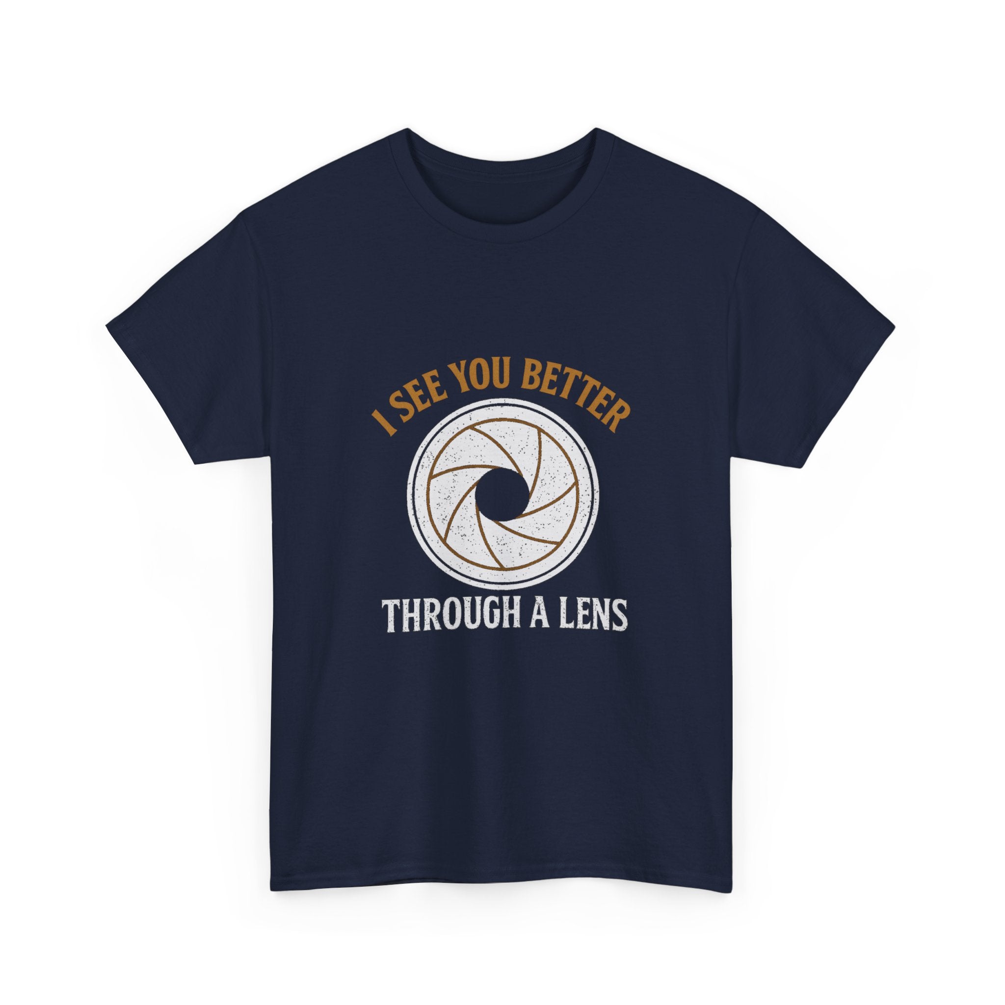 Portrait Photographer I See You Better Through A Lens T-Shirt