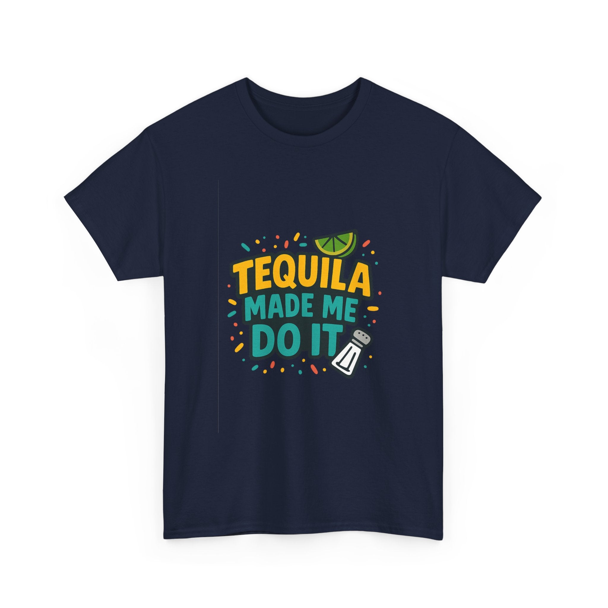 Tequila Made Me Do It Party T-Shirt | Unique Gift | Graphic Tee