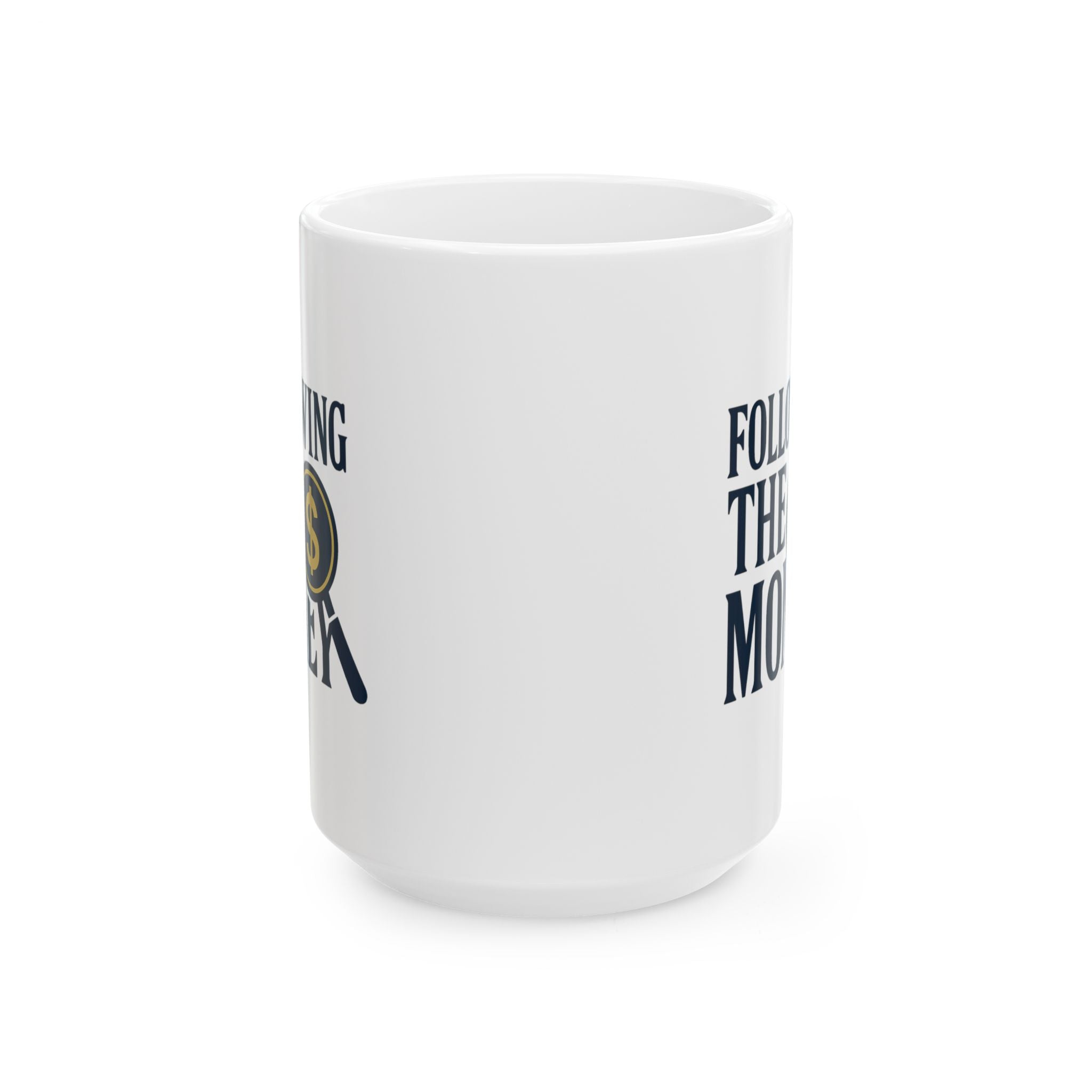 Forensic Accountant Following The Money Coffee Mug | Unique Gift | Ceramic Mug