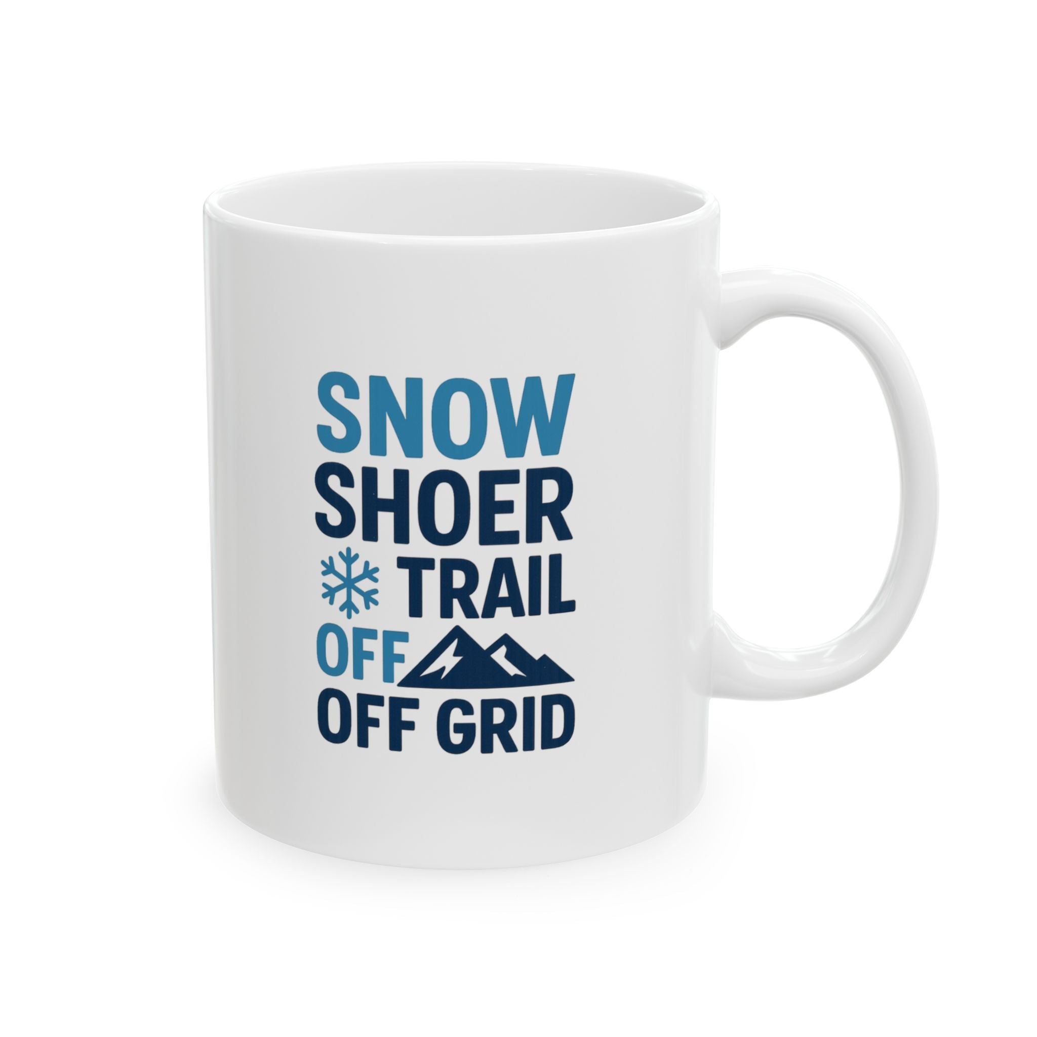 Snowshoer Off Trail Off Grid Fully Awake Coffee Mug | Unique Gift | Ceramic Mug