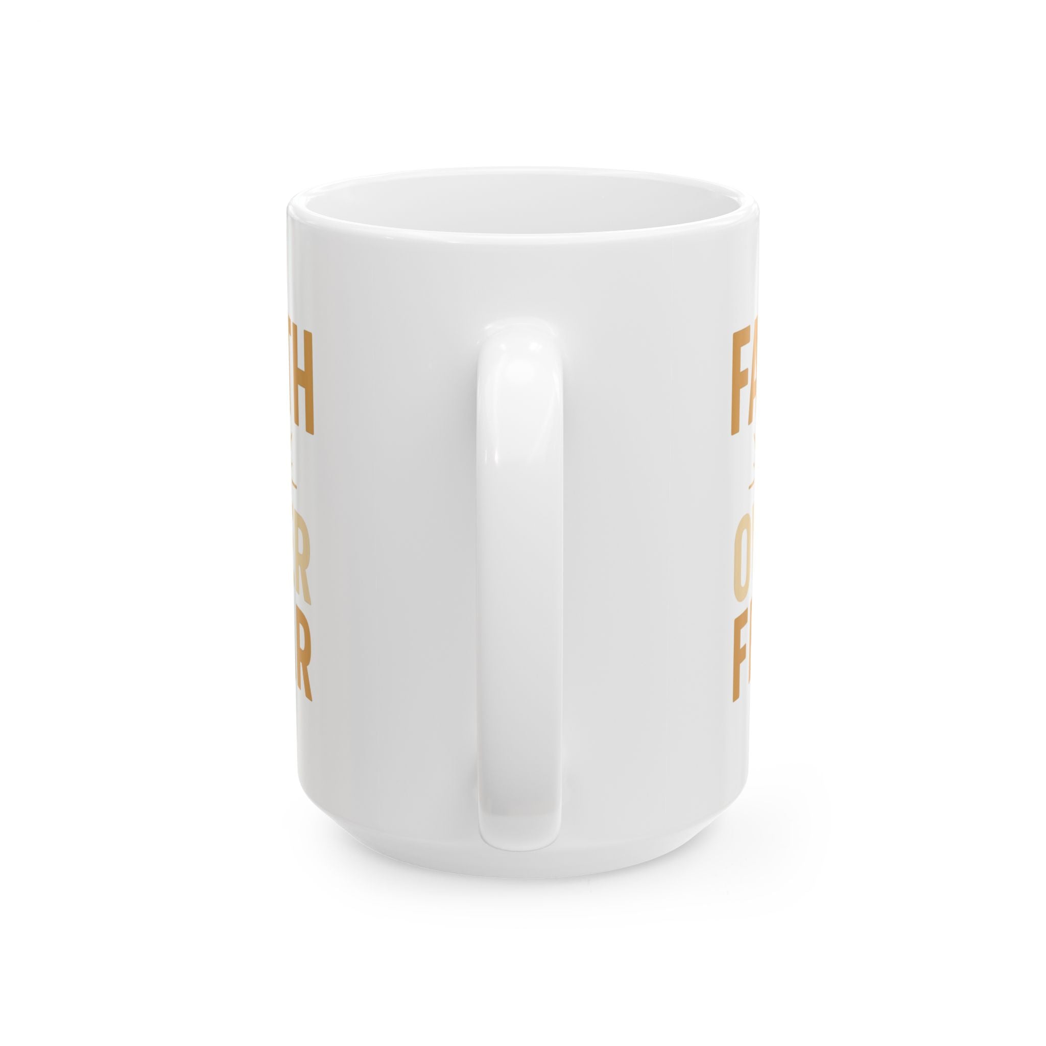 Faith Over Fear Every Single Morning Coffee Mug | Unique Gift | Ceramic Mug