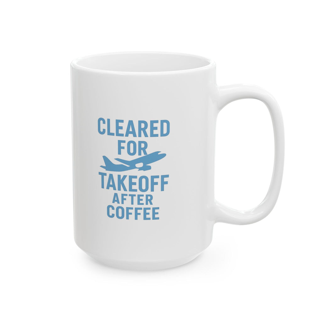 Pilot Cleared For Takeoff After Coffee Coffee Mug | Coffee Lover Gift | Ceramic Mug