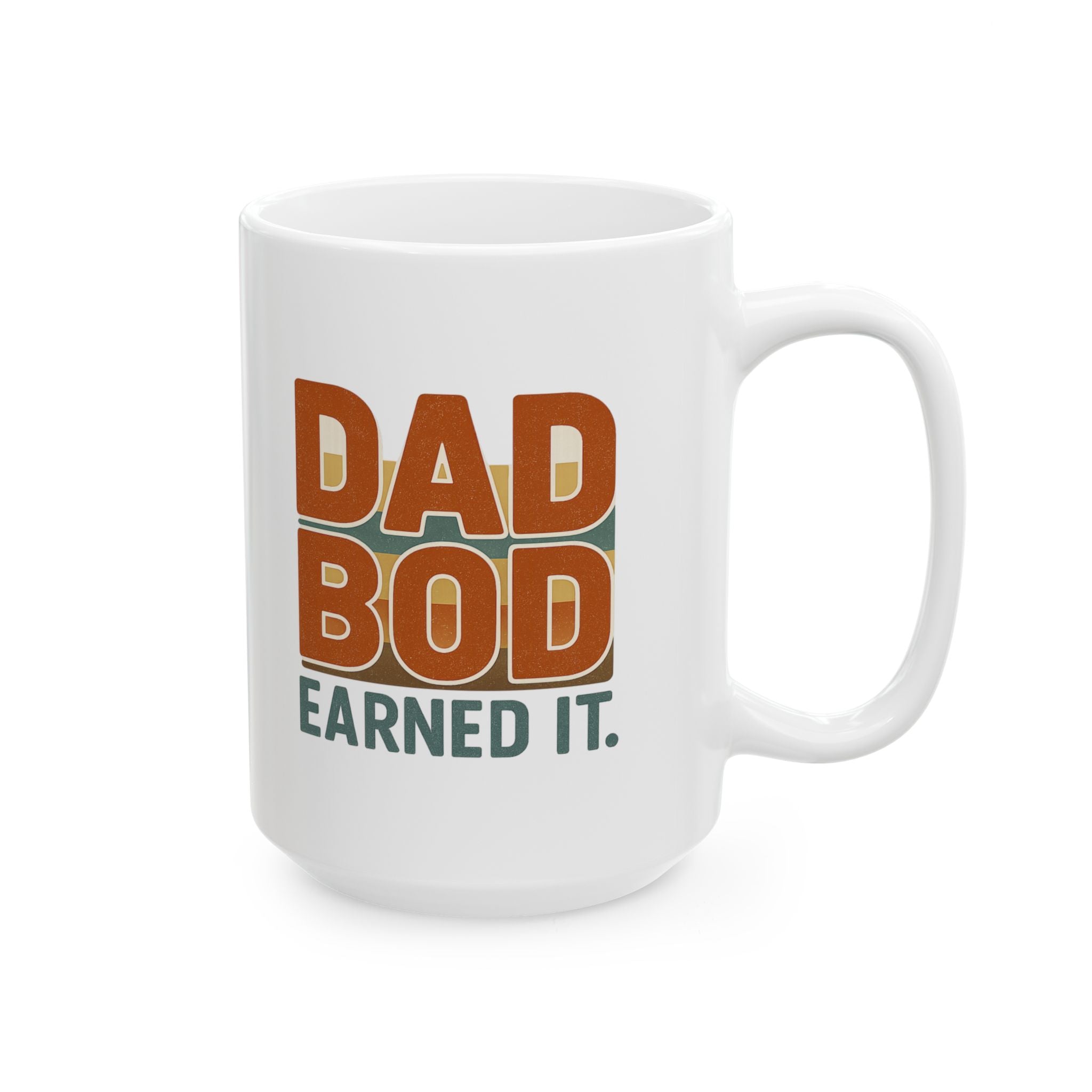 Dad Bod Earned It Coffee Mug | Funny Dad Gift | Ceramic Mug