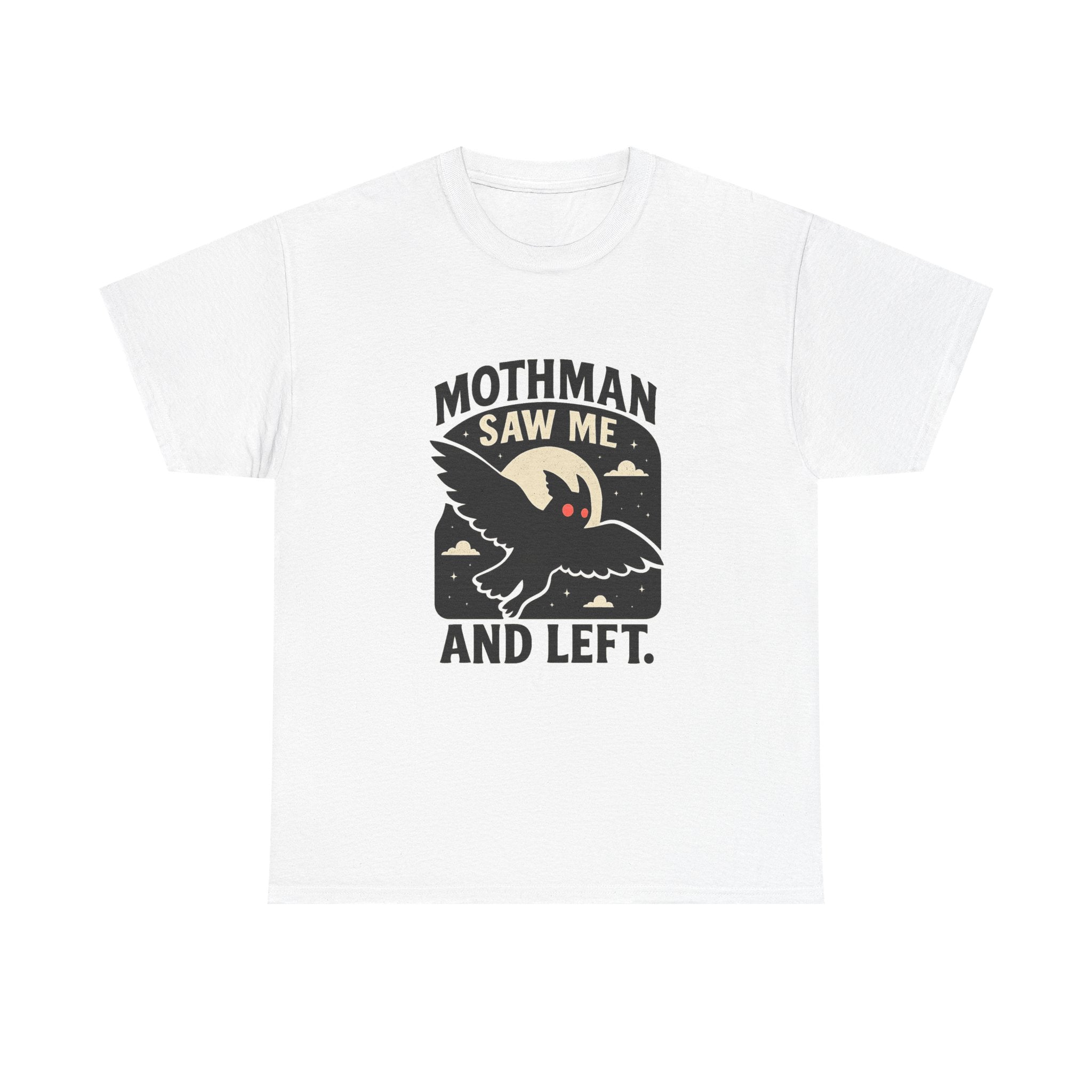 Mothman Saw Me And Left T-Shirt | Unique Gift | Graphic Tee