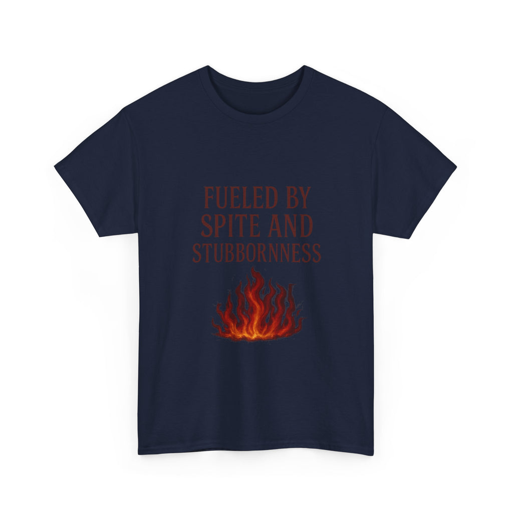 Fueled By Spite And Stubbornness T-Shirt | Unique Gift | Graphic Tee