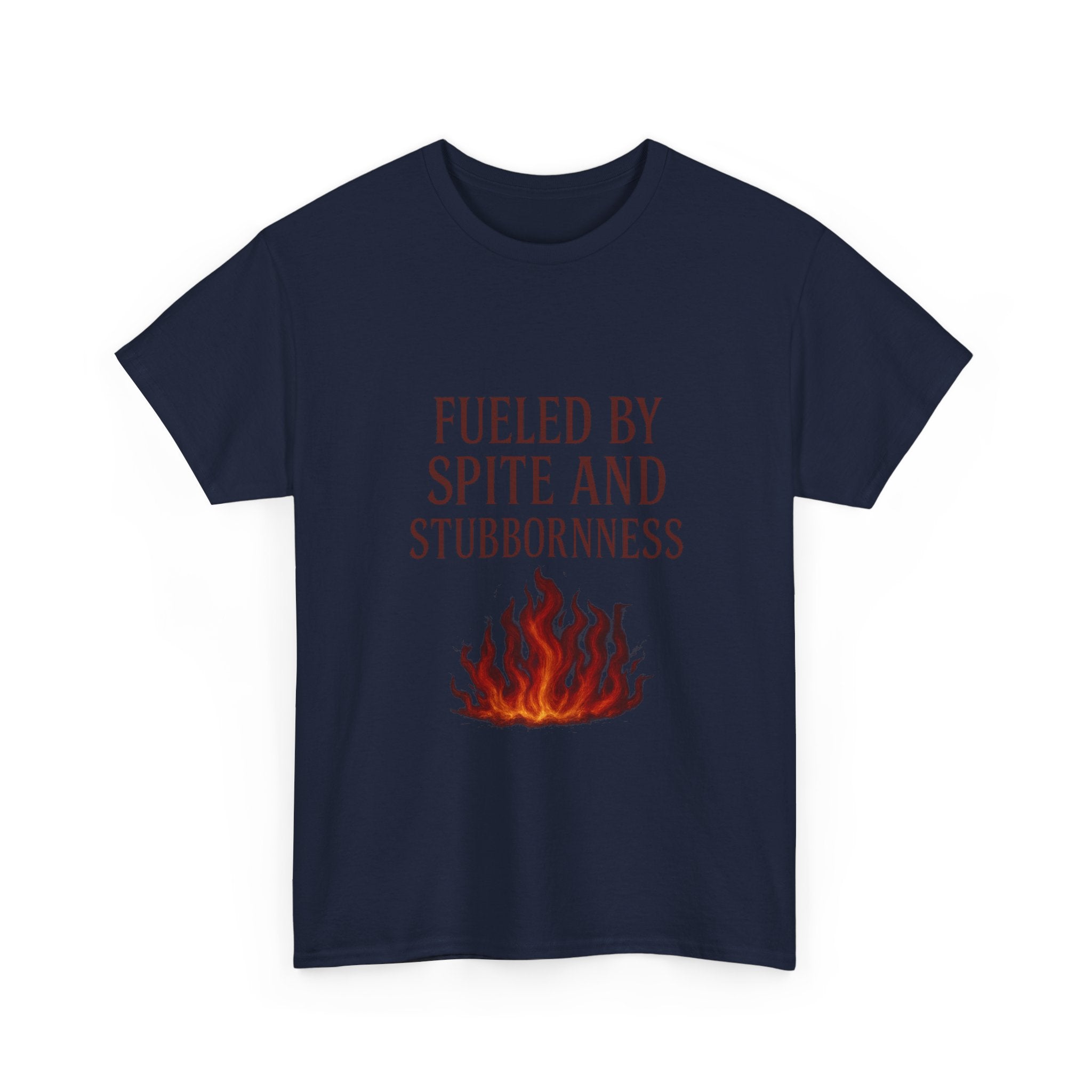 Fueled By Spite And Stubbornness T-Shirt | Unique Gift | Graphic Tee