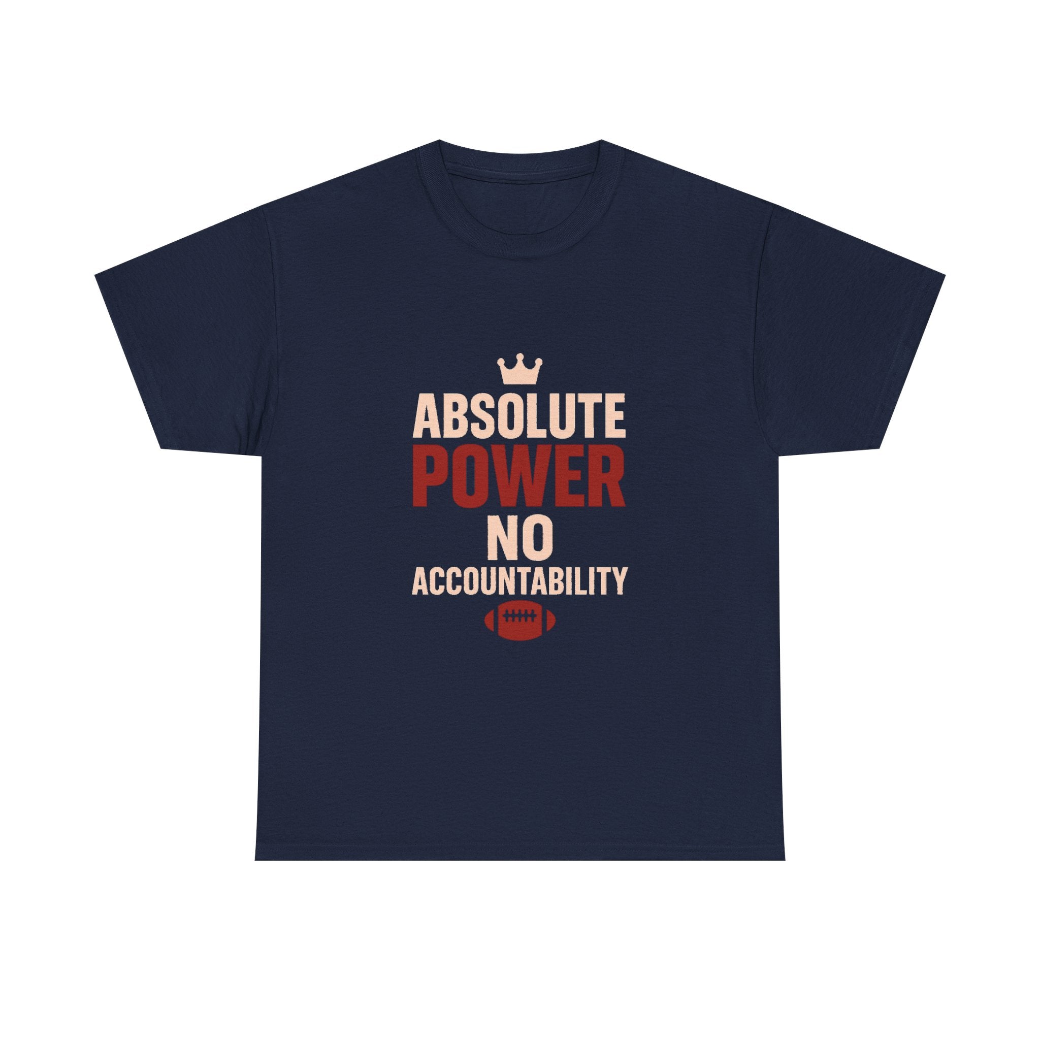 Fantasy Football Commissioner Absolute Power No Accountability T-Shirt | Unique Gift | Graphic Tee