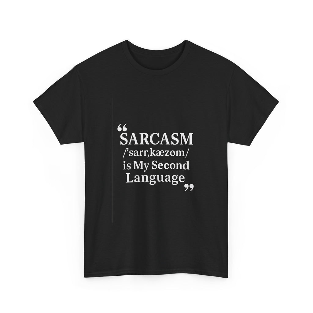 Sarcasm Is My Second Language Funny T-Shirt | Funny Gift | Graphic Tee