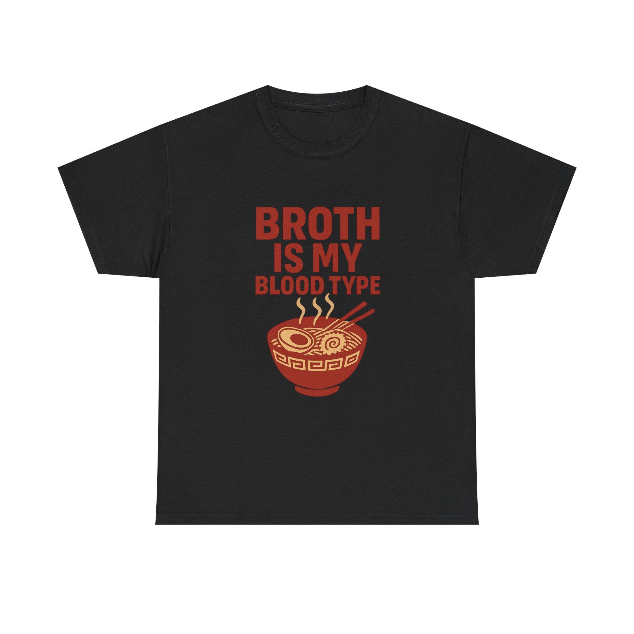 Ramen Obsessed Broth Is My Blood Type T-Shirt | Unique Gift | Graphic Tee