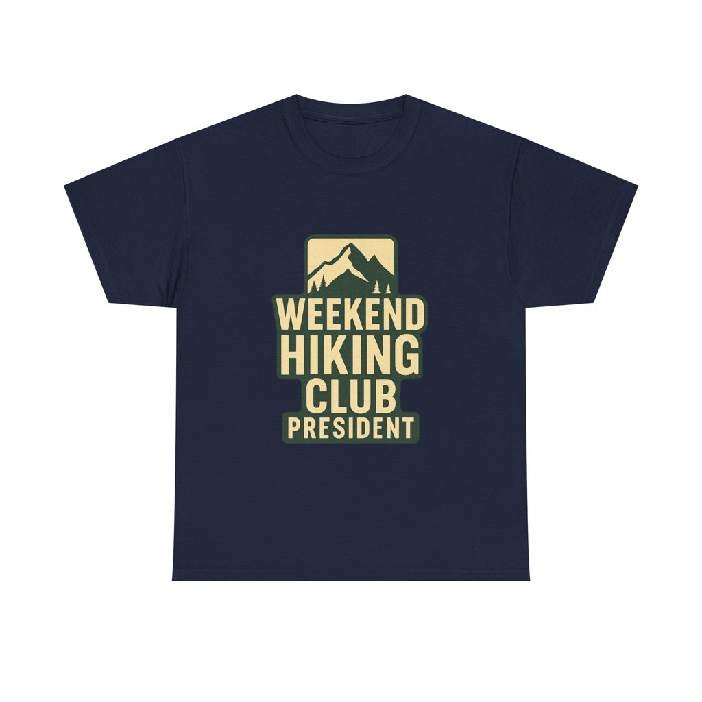 Weekend Hiking Club President T-Shirt | Hiking Lover Gift | Graphic Tee