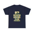 Weekend Hiking Club President T-Shirt | Hiking Lover Gift | Graphic Tee