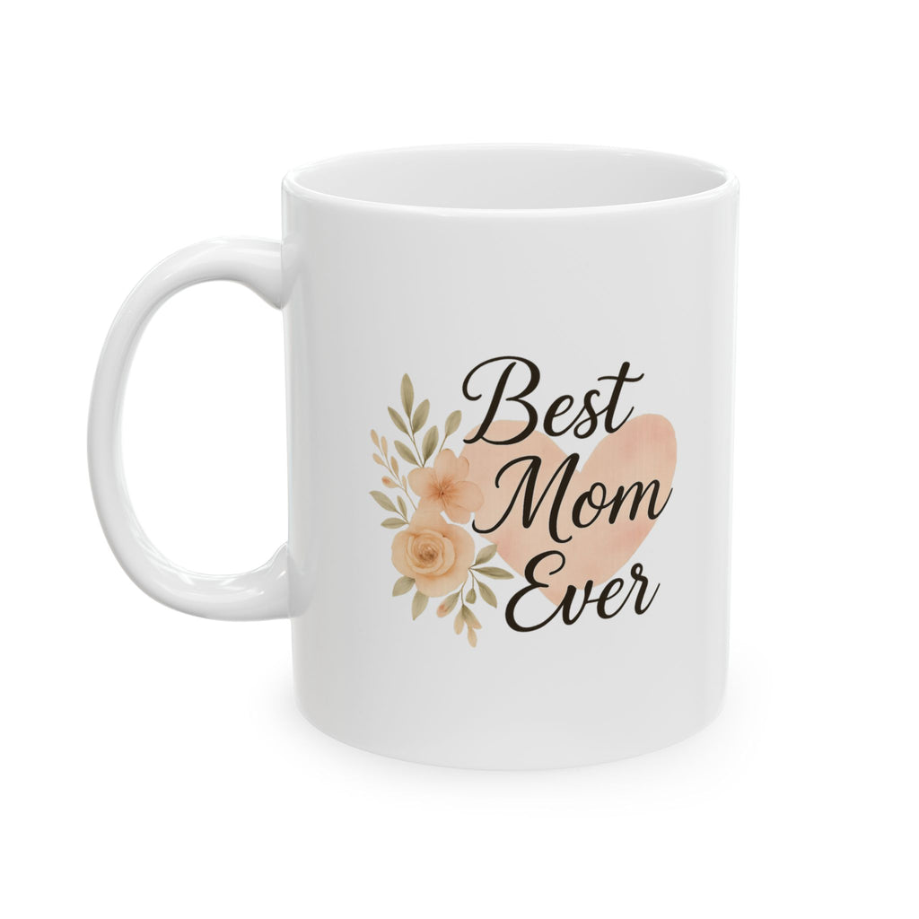 Best Mom Ever Heart Coffee Mug | Gift for Mom | Ceramic Mug