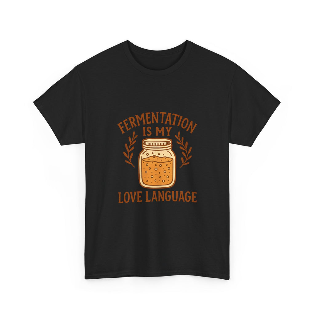 Fermentation Is My Love Language T-Shirt | Unique Gift | Graphic Tee