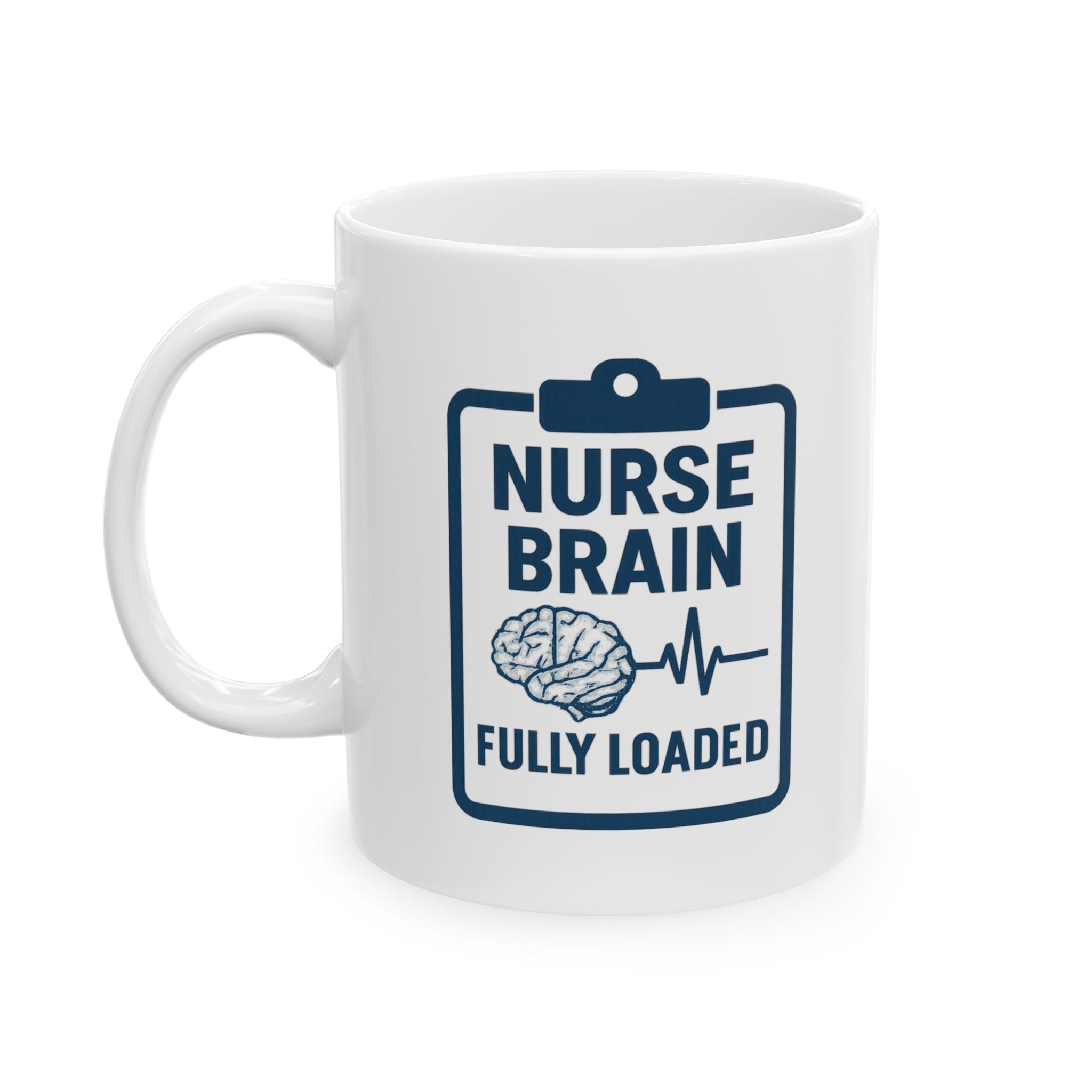 Nurse Brain Fully Loaded Coffee Mug | Nurse Gift | Ceramic Mug