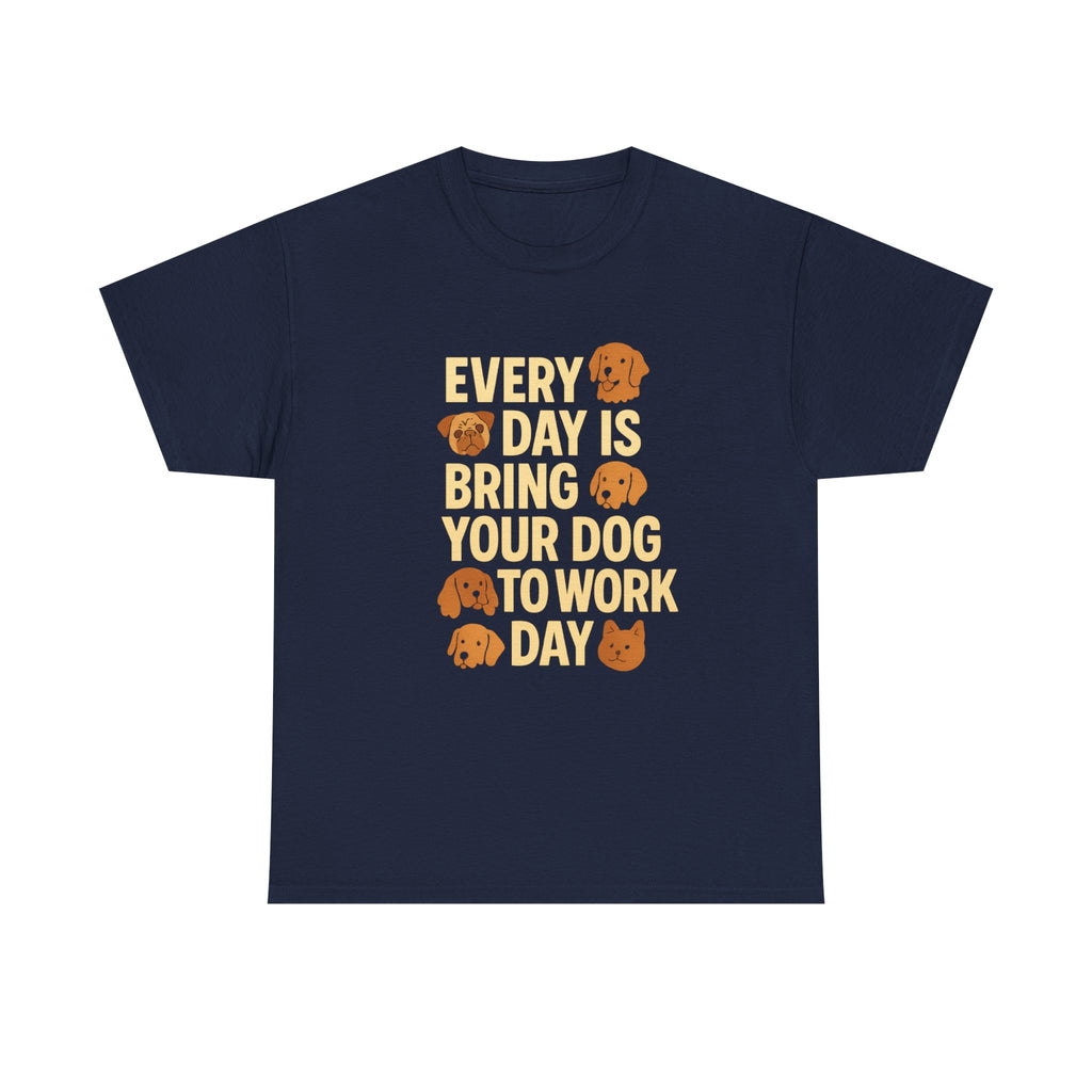 Dog Mom Every Day Is Bring Your Dog To Work Day T-Shirt | Dog Lover Gift | Graphic Tee