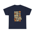Dog Mom Every Day Is Bring Your Dog To Work Day T-Shirt | Dog Lover Gift | Graphic Tee