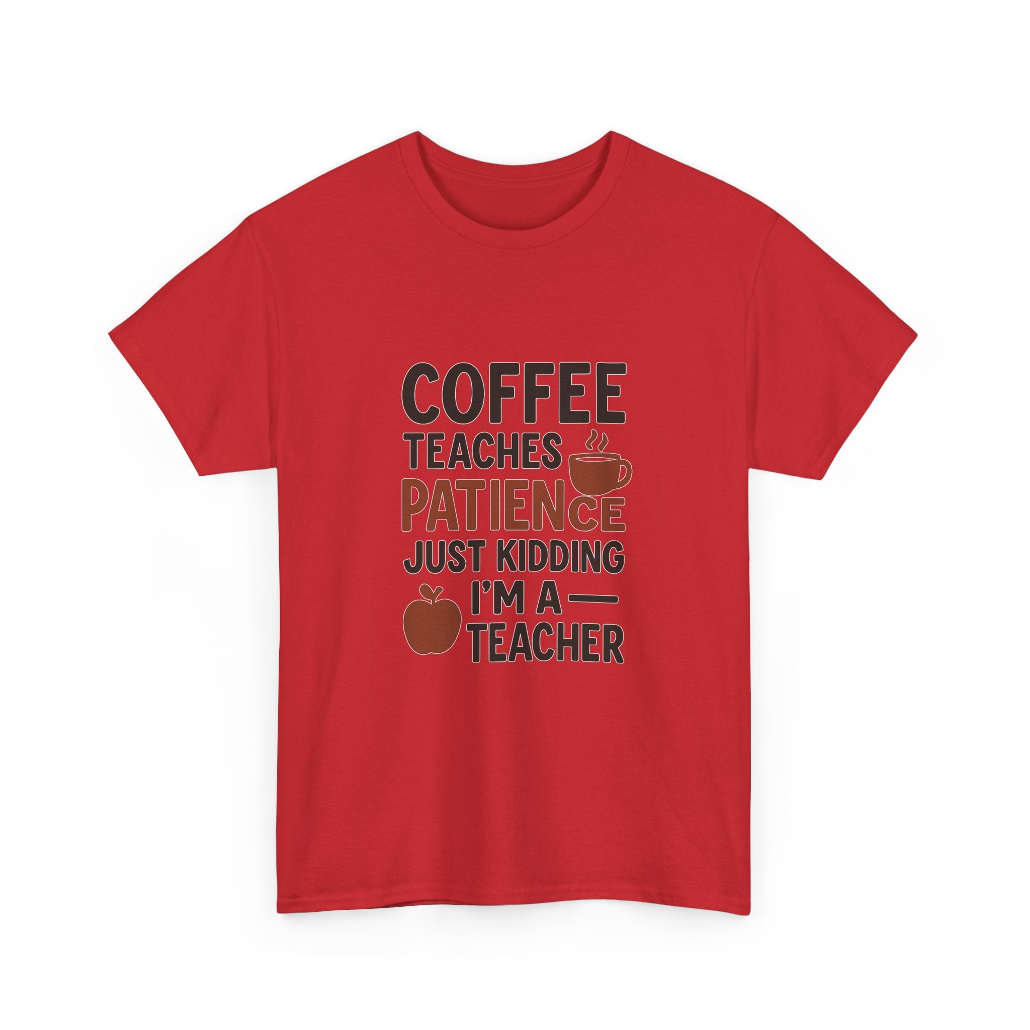 Coffee Teaches Patience Just Kidding Teacher T-Shirt | Teacher Gift | Graphic Tee
