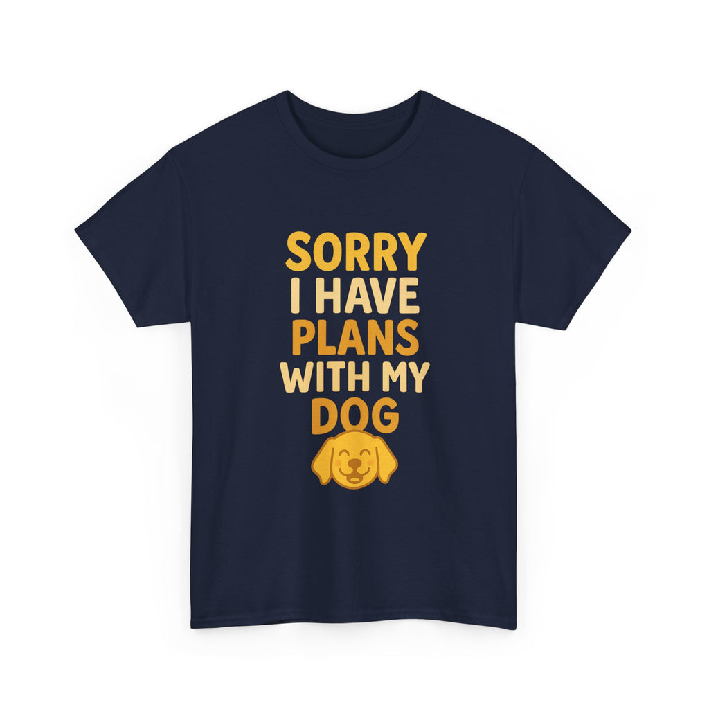 Sorry I Have Plans With My Dog T-Shirt | Dog Lover Gift | Graphic Tee