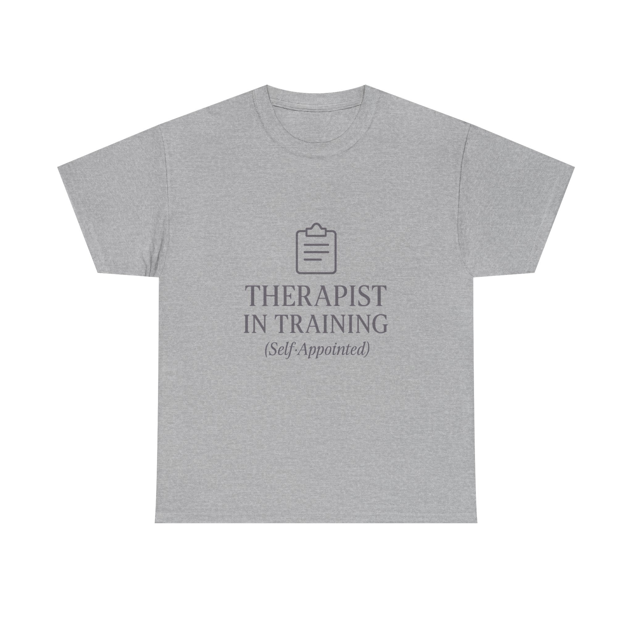 Therapist In Training (Self-Appointed) T-Shirt | Unique Gift | Graphic Tee