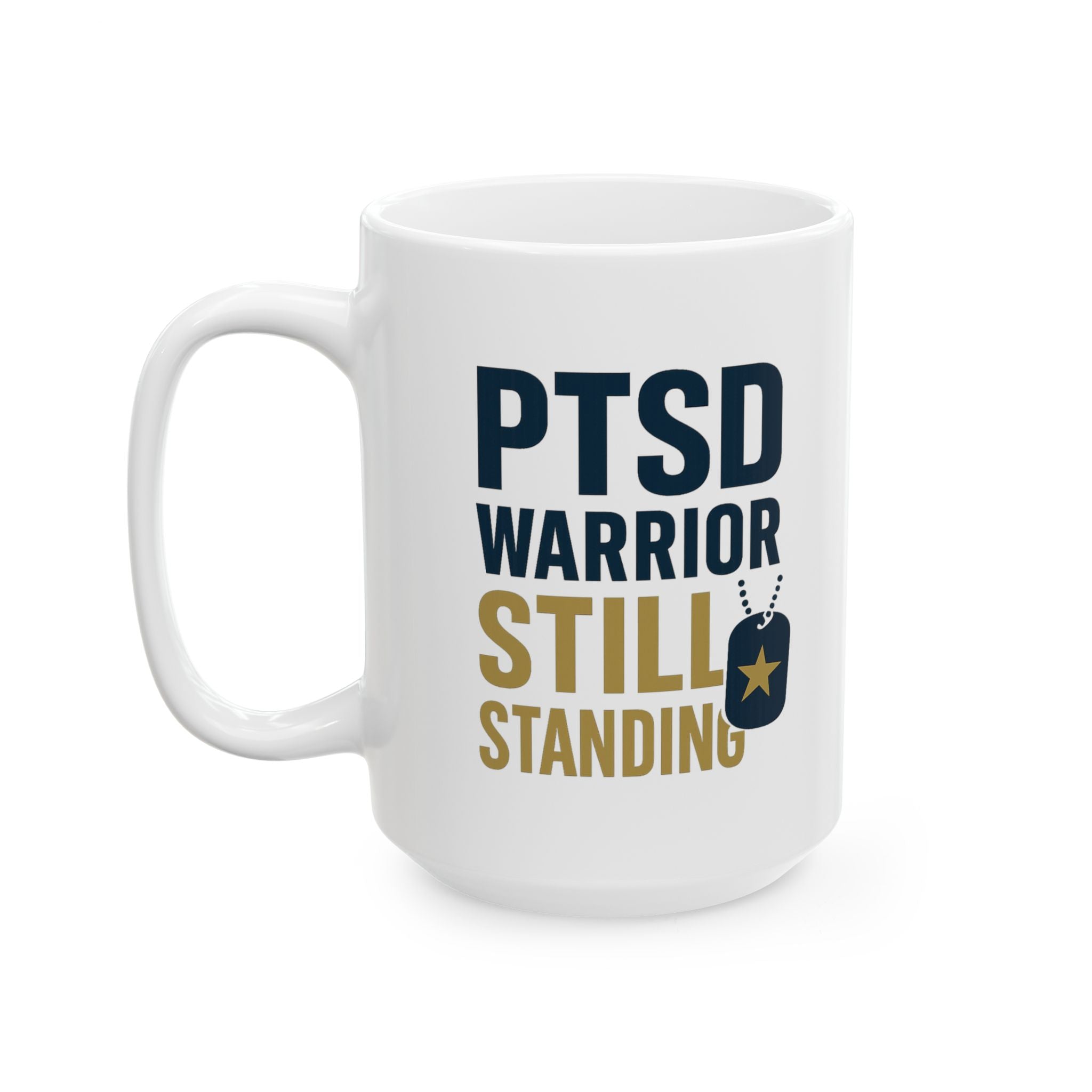 Veteran PTSD Warrior Still Standing Strong Coffee Mug | Veteran Gift | Ceramic Mug
