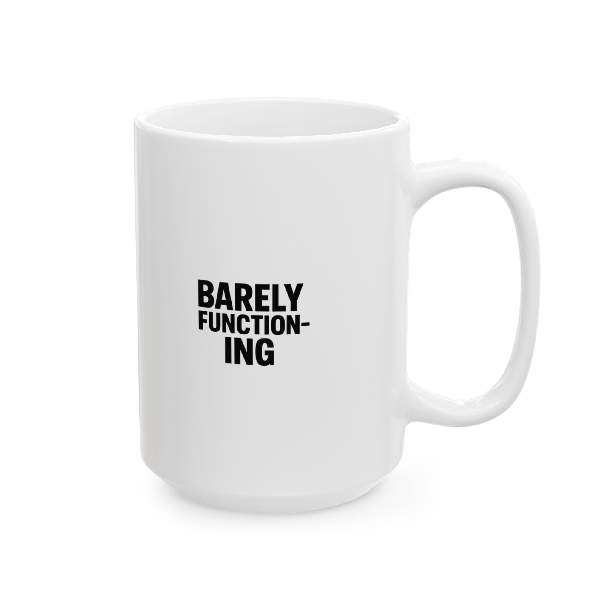Barely Functioning Highly Caffeinated Coffee Mug | Funny Survival Gift | Ceramic Mug
