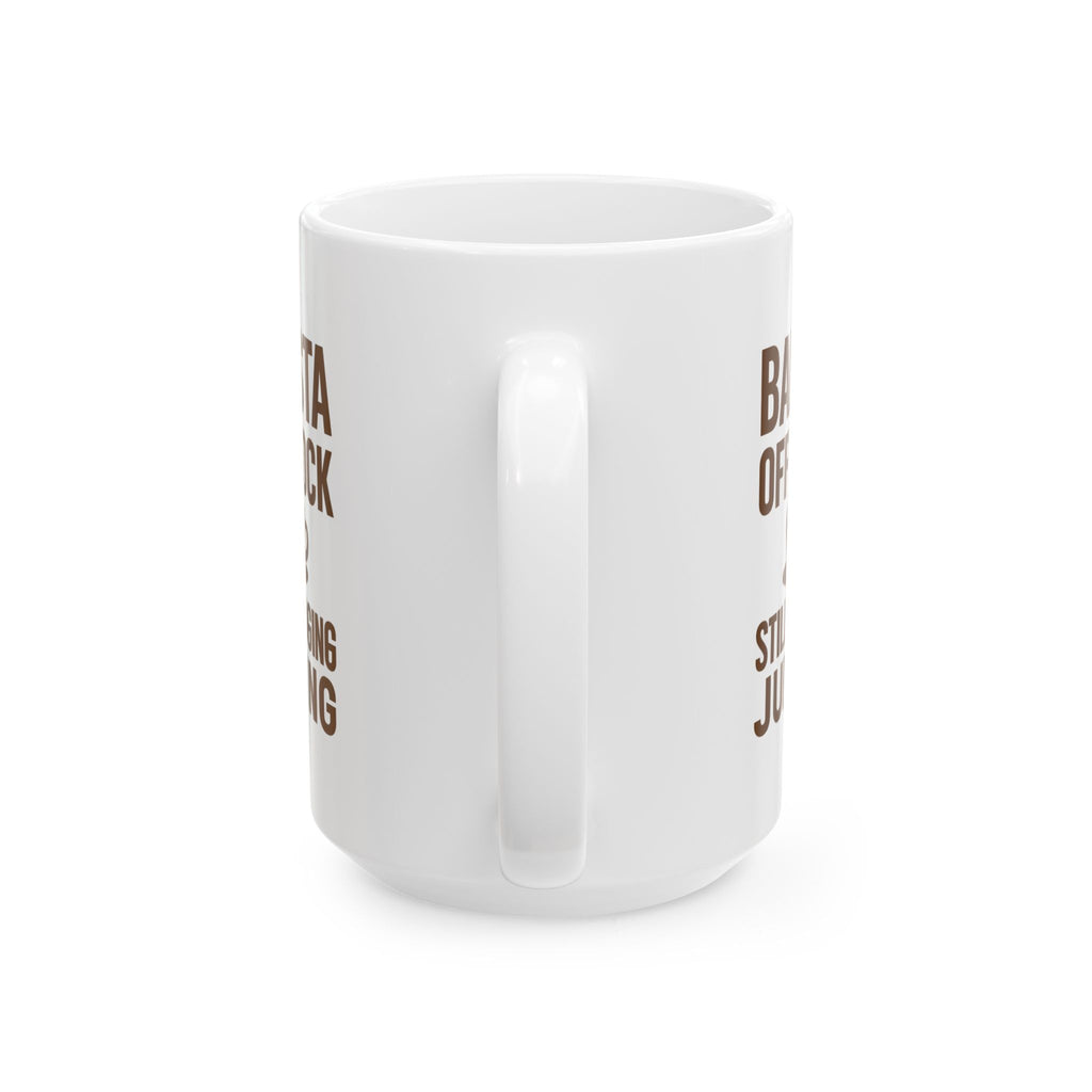 Barista Off The Clock Still Judging Your Order Coffee Mug | Unique Gift | Ceramic Mug