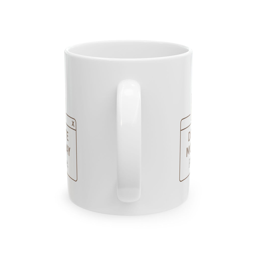 Monday Please No Coffee Mug | Funny Monday Gift | Ceramic Mug