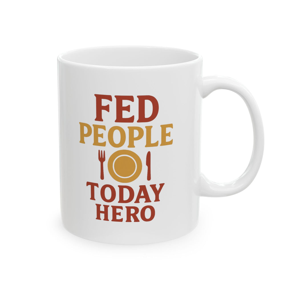 Restaurant Worker Fed People Today Hero Coffee Mug | Unique Gift | Ceramic Mug