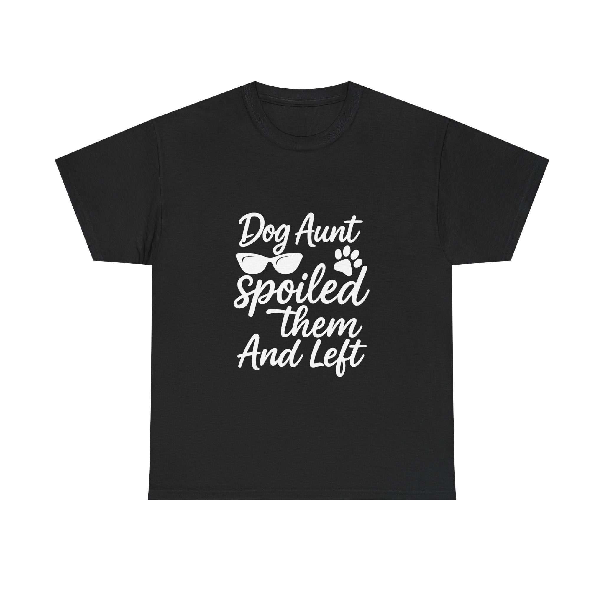 Dog Aunt Spoiled Them And Left T-Shirt | Dog Lover Gift | Graphic Tee