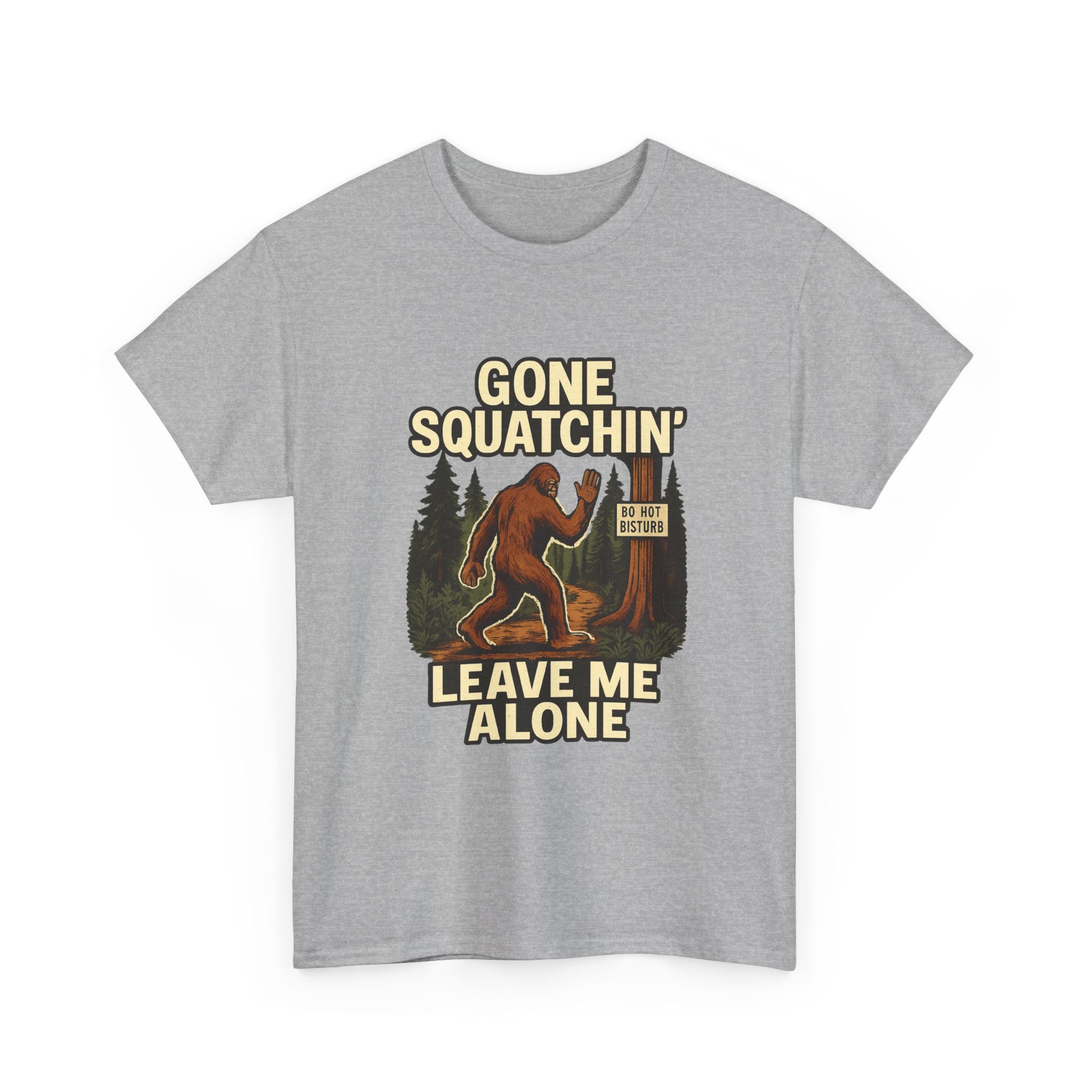 Gone Squatchin Leave Me Alone T-Shirt | Unique Gift | Graphic Tee