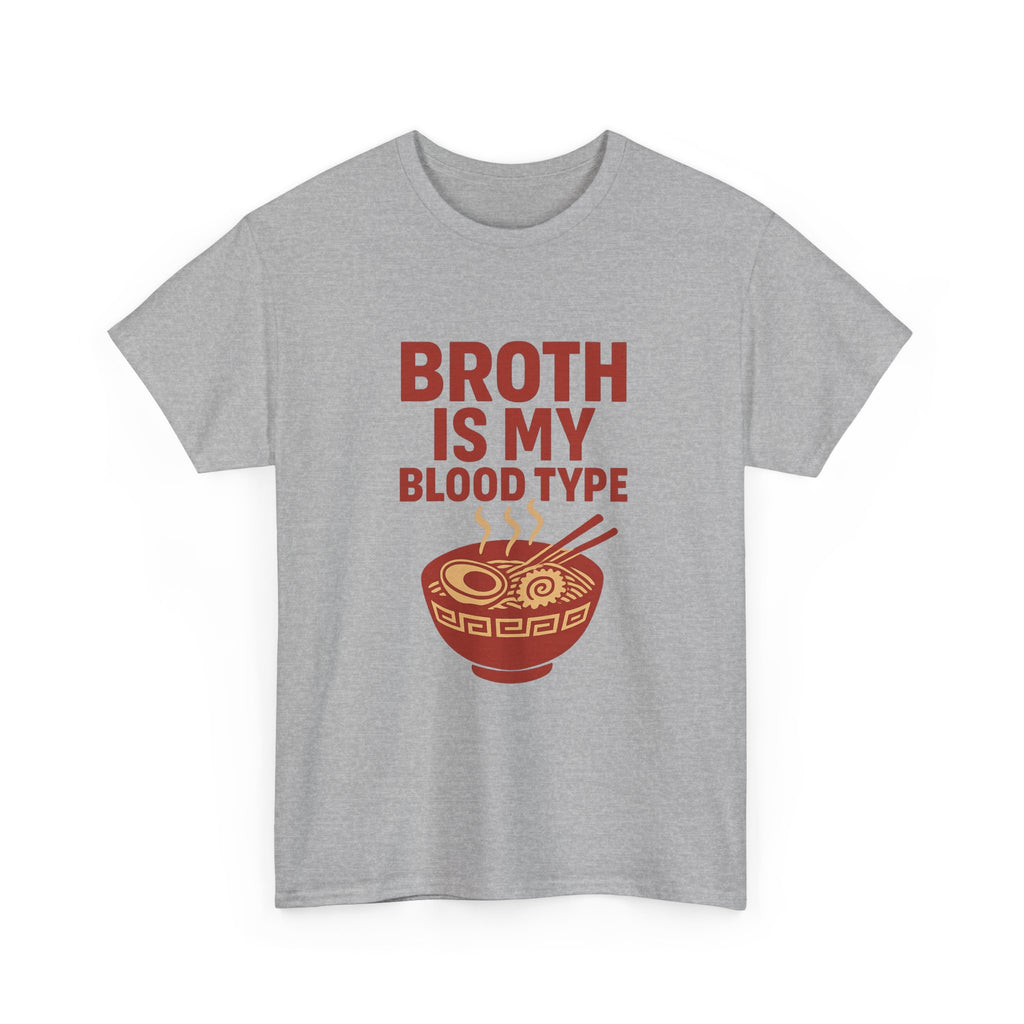 Ramen Obsessed Broth Is My Blood Type T-Shirt | Unique Gift | Graphic Tee