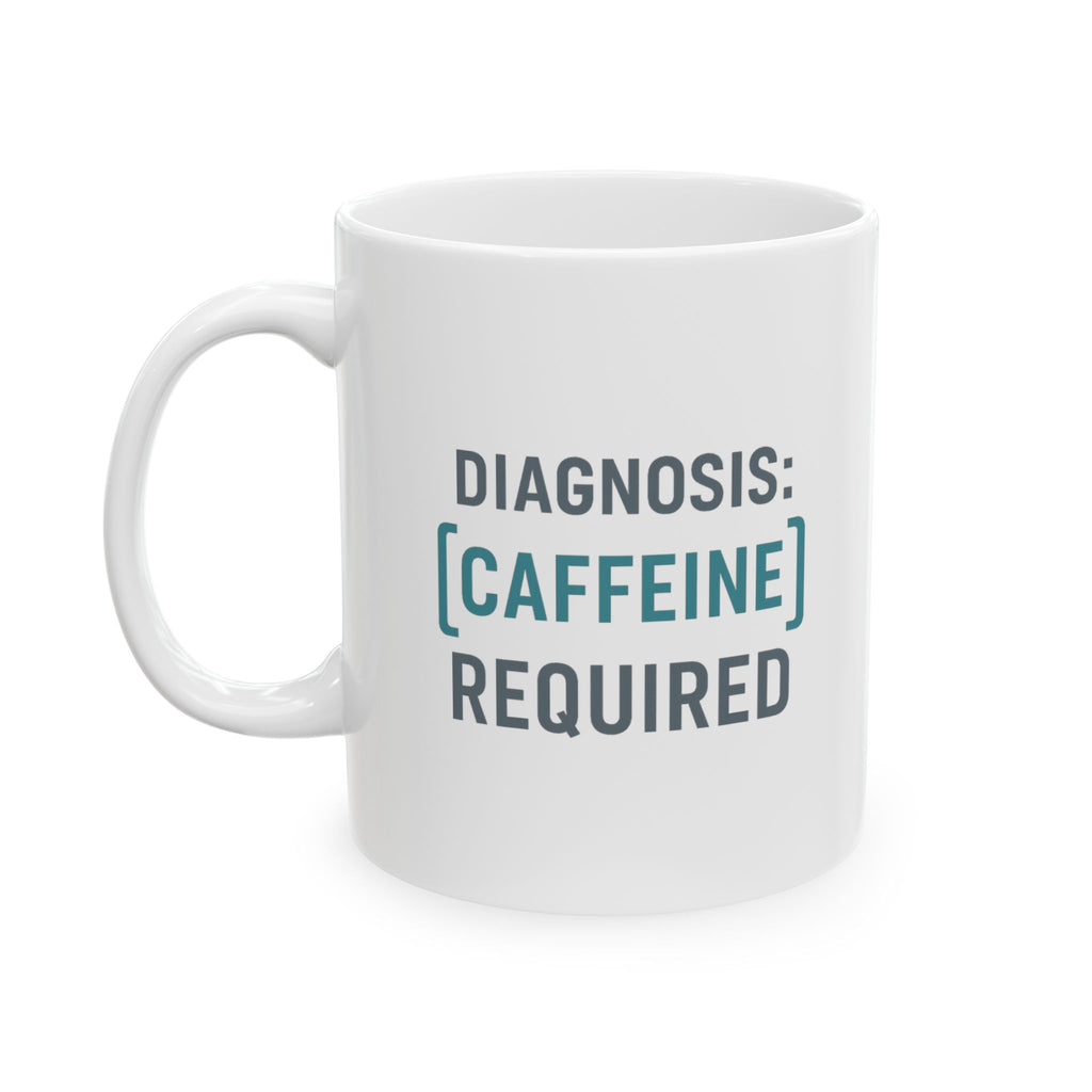 Medical Coder Diagnosis Caffeine Required Coffee Mug | Unique Gift | Ceramic Mug