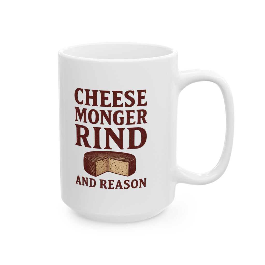Cheesemonger Rind And Reason Coffee Mug | Unique Gift | Ceramic Mug