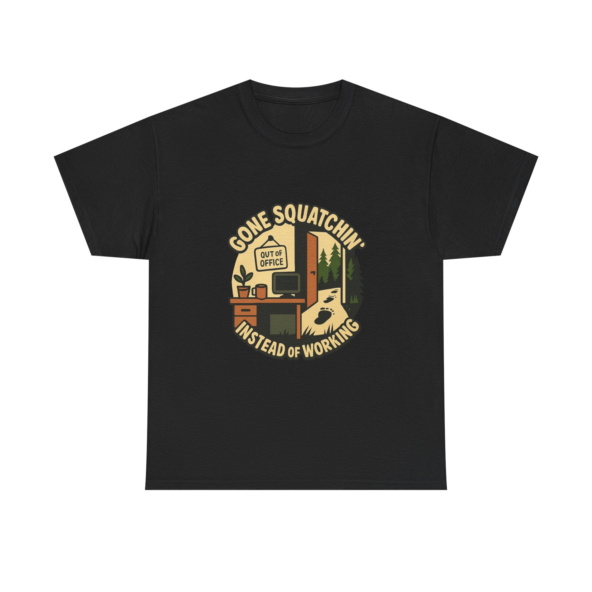 Gone Squatchin Instead Of Working T-Shirt | Unique Gift | Graphic Tee