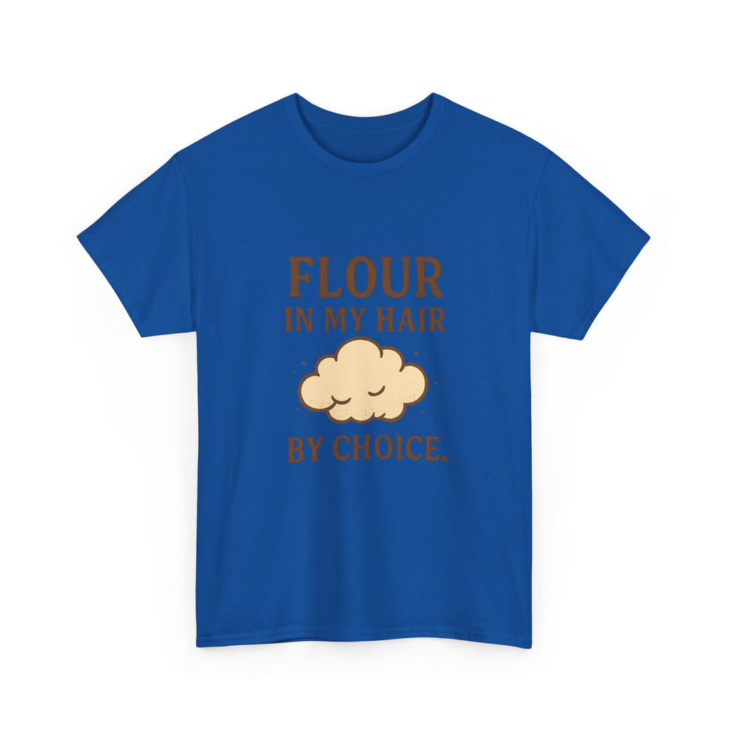 Weekend Baker Flour In My Hair By Choice T-Shirt | Baker Gift | Graphic Tee