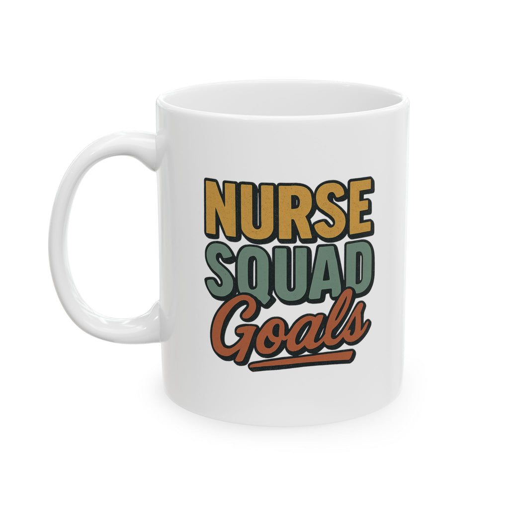 Squad Goals Nurse Edition Coffee Mug | Funny Nurse Team Gift | Ceramic Mug