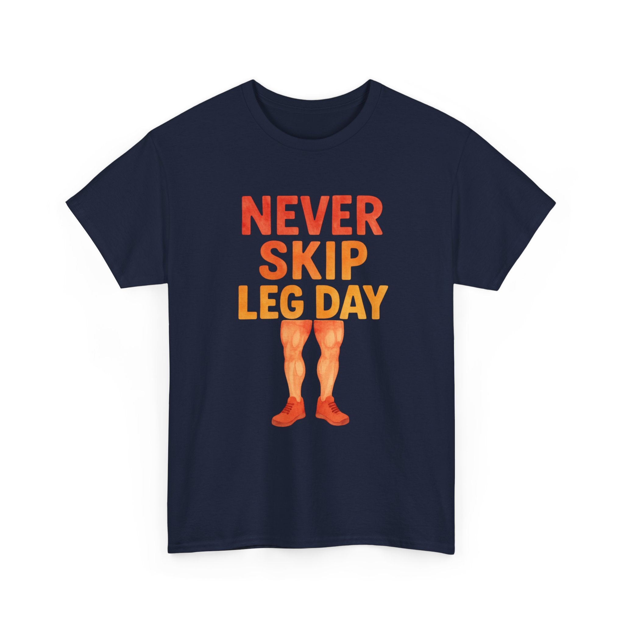 Never Skip Leg Day T-Shirt | Gym Humor Gift | Graphic Tee