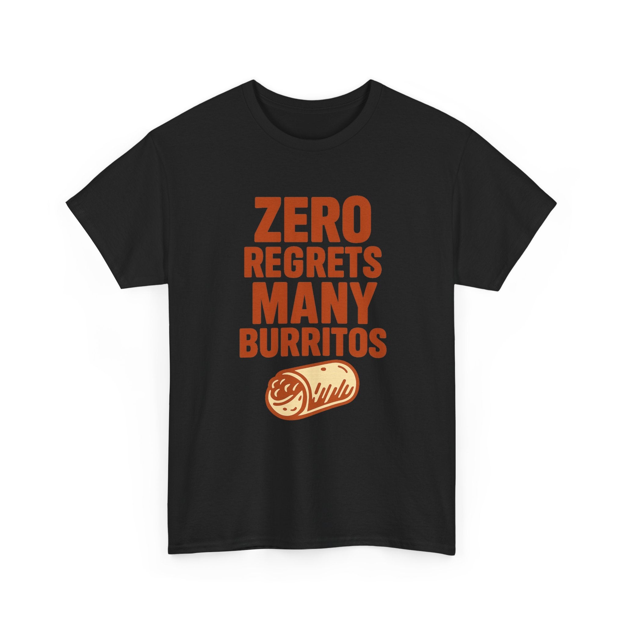 Zero Regrets Many Burritos T-Shirt | Unique Gift | Graphic Tee