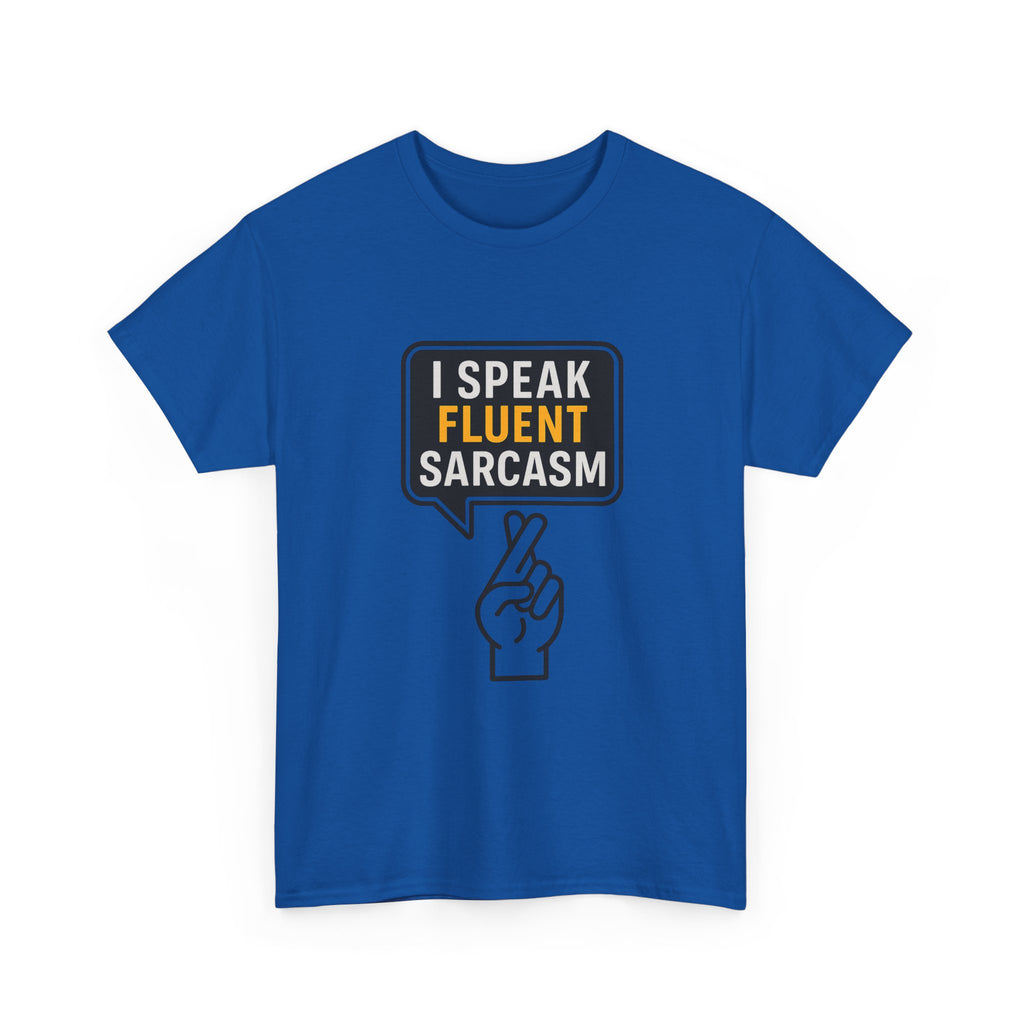 I Speak Fluent Sarcasm T-Shirt | Unique Gift | Graphic Tee