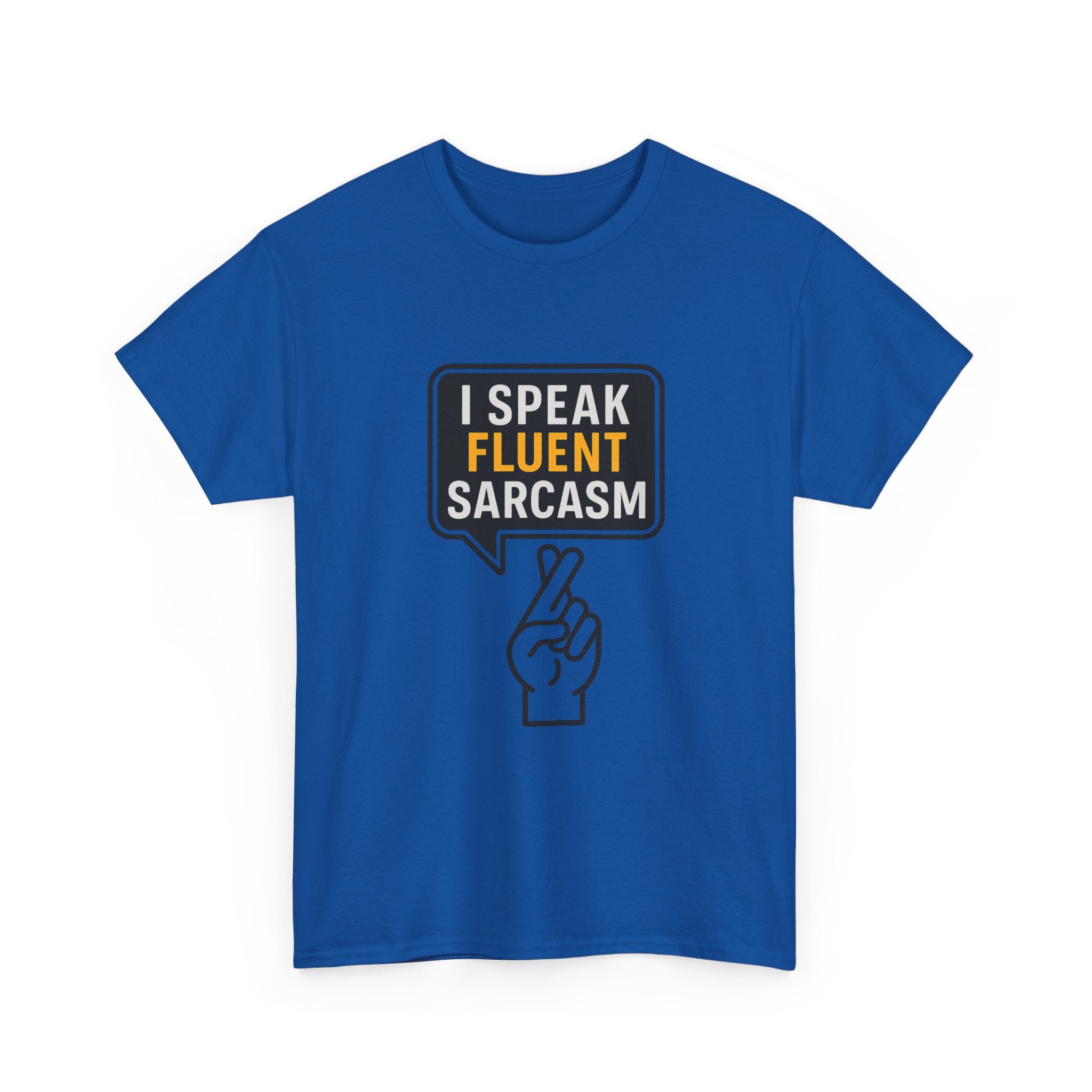 I Speak Fluent Sarcasm T-Shirt | Unique Gift | Graphic Tee